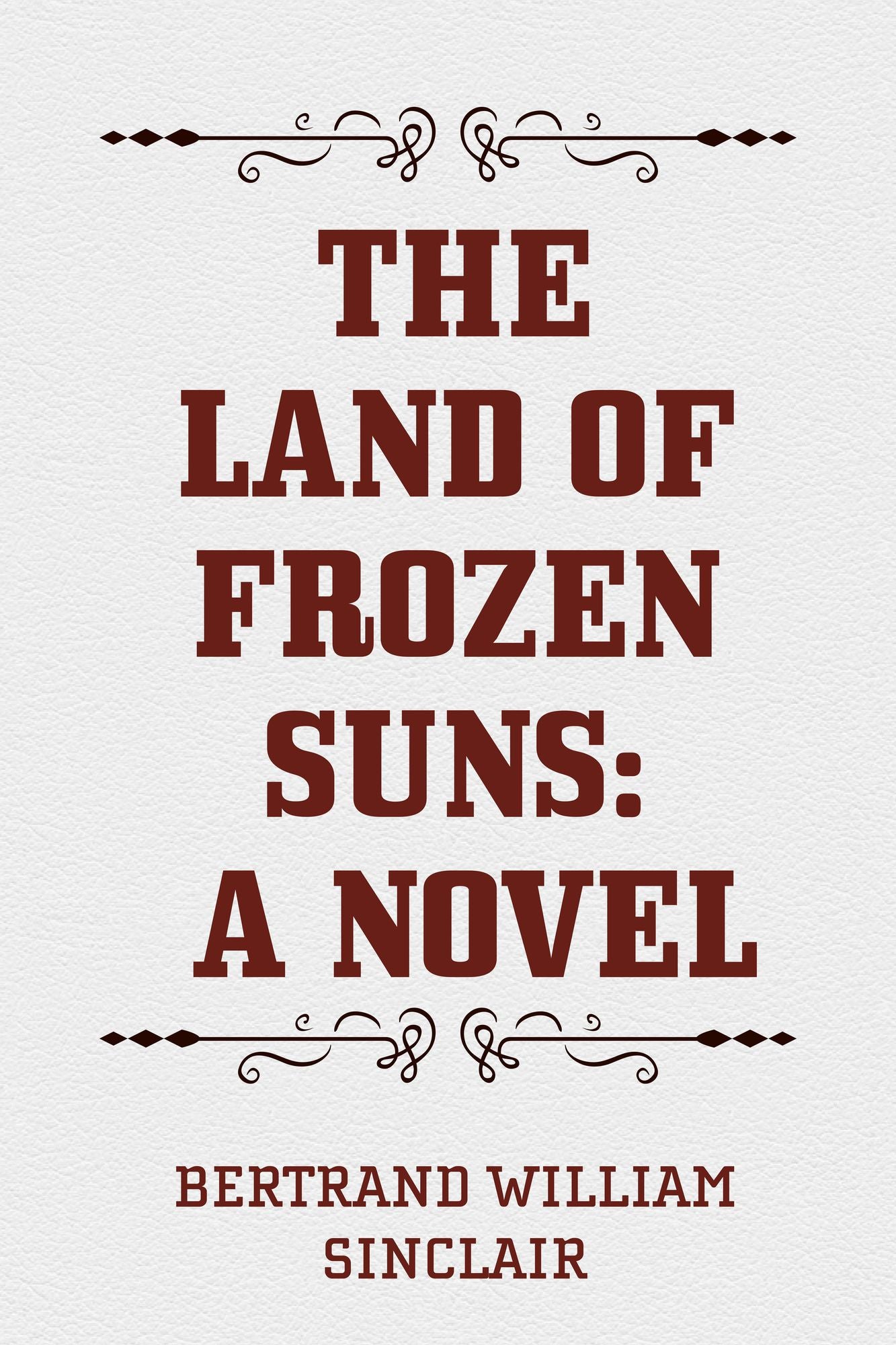 The Land of Frozen Suns: A Novel
