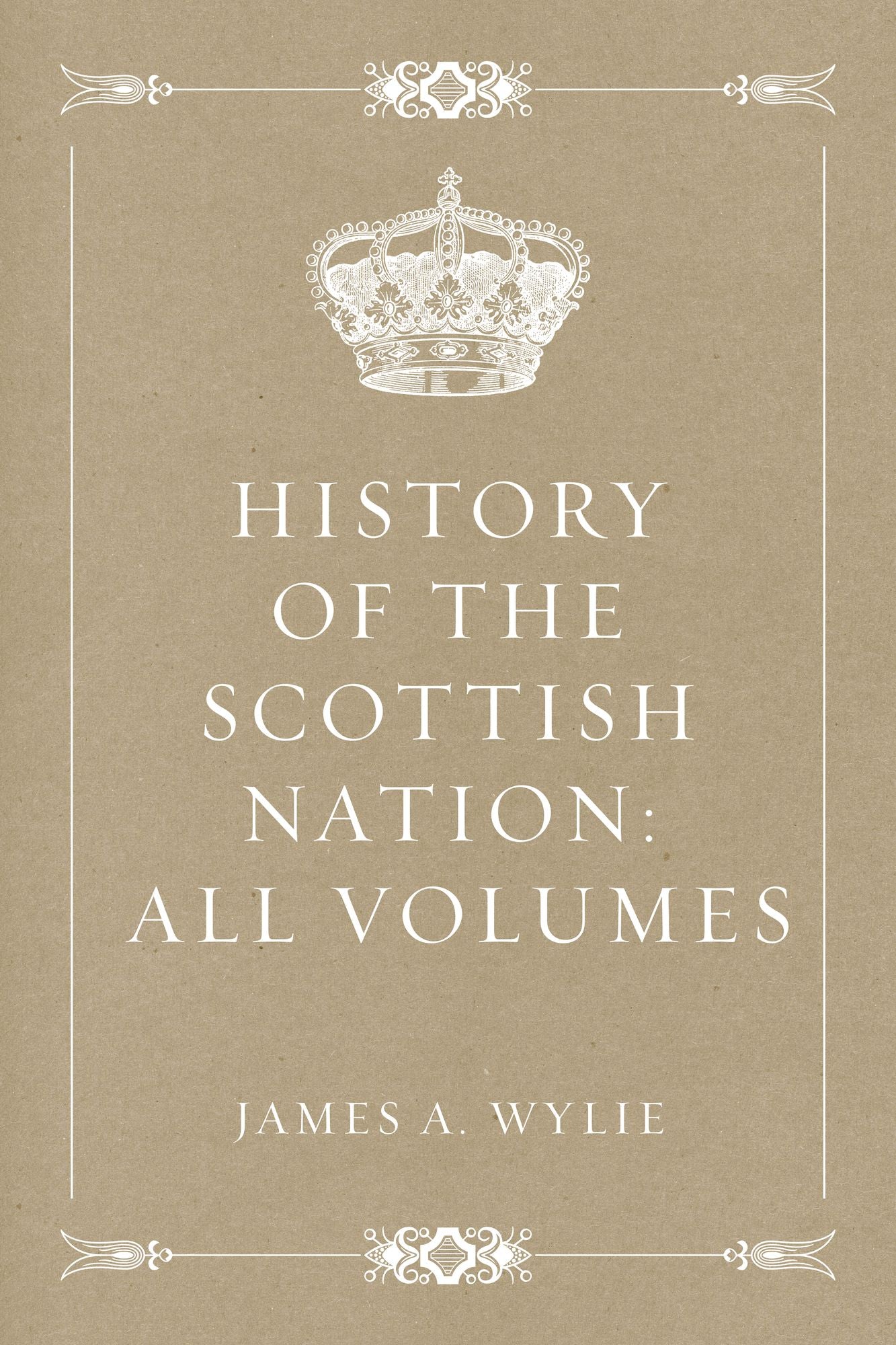 History of the Scottish Nation: All Volumes