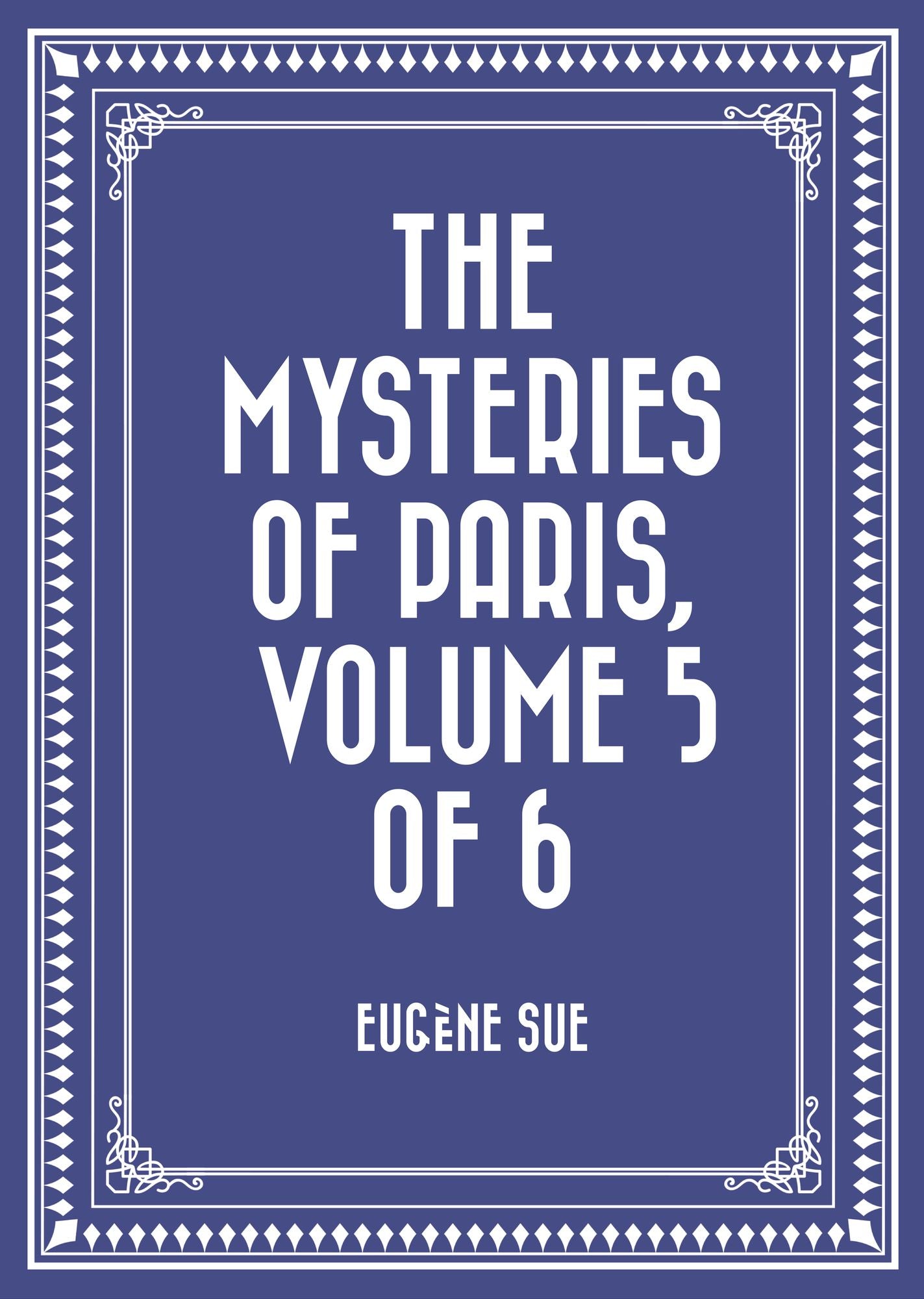 The Mysteries of Paris, Volume 5 of 6