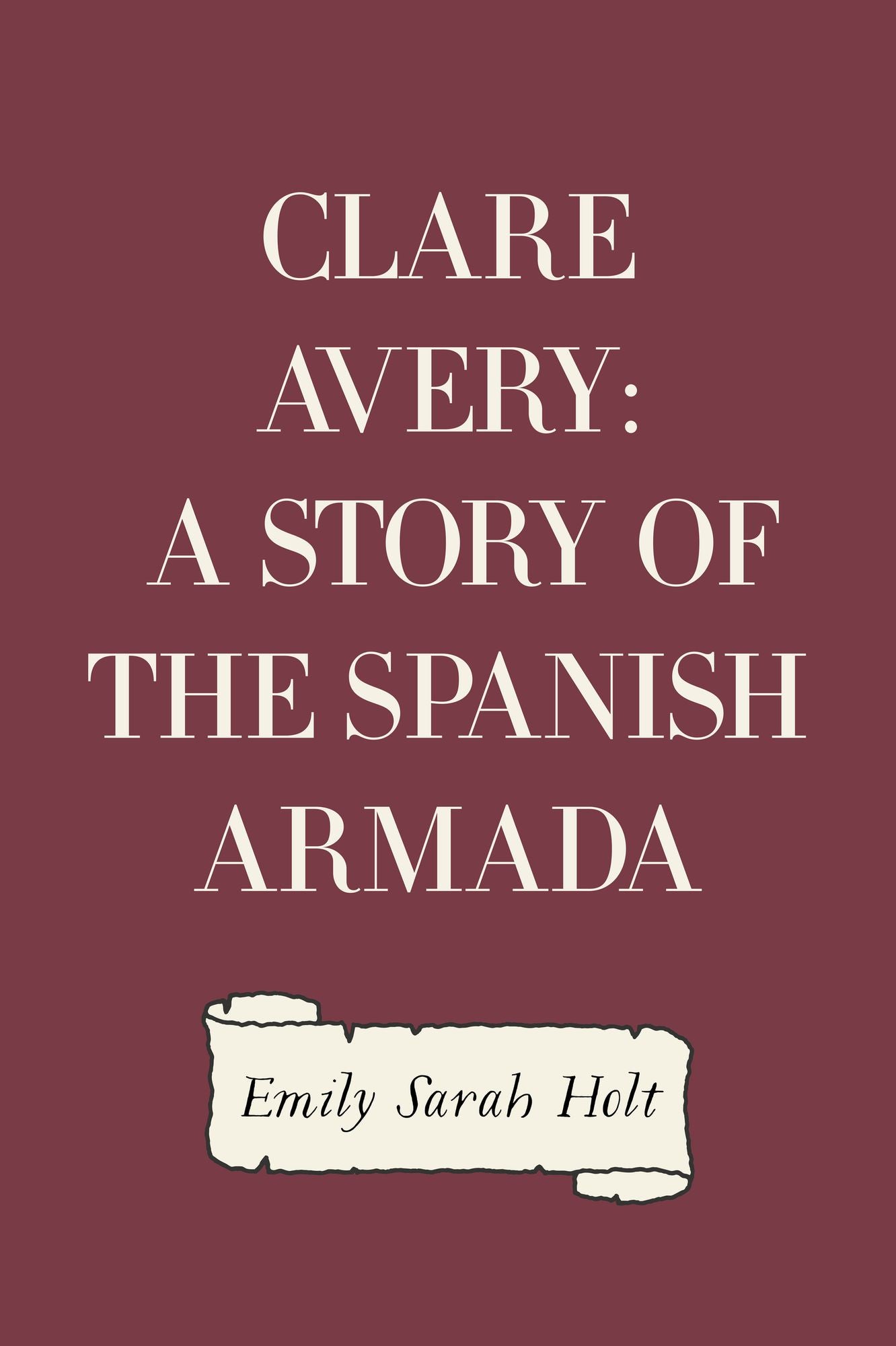 Clare Avery: A Story of the Spanish Armada