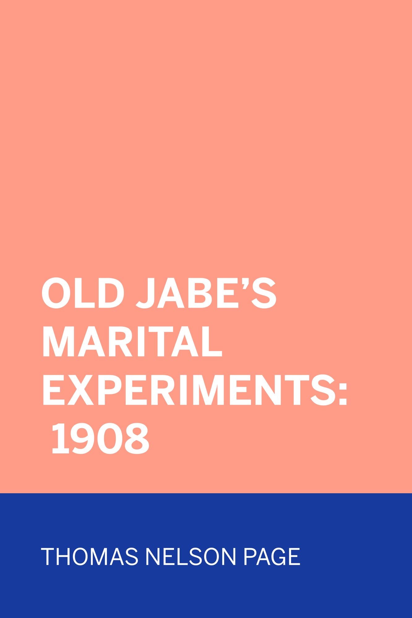 Old Jabe's Marital Experiments: 1908