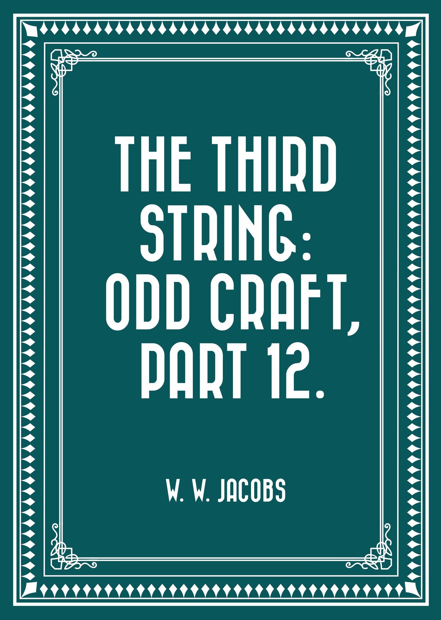 The Third String: Odd Craft, Part 12.