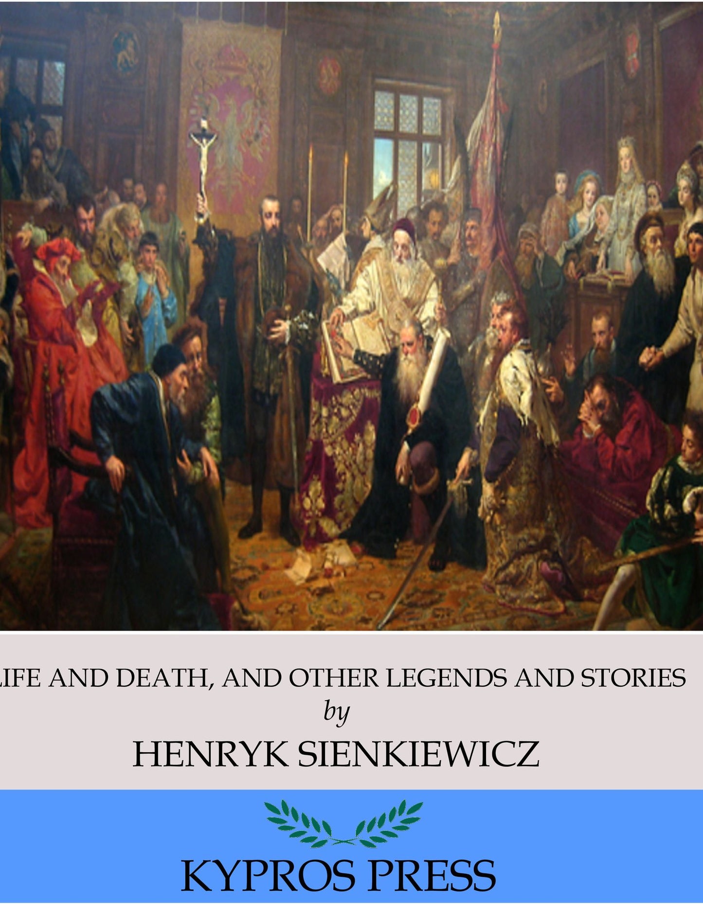Life and Death, And Other Legends and Stories
