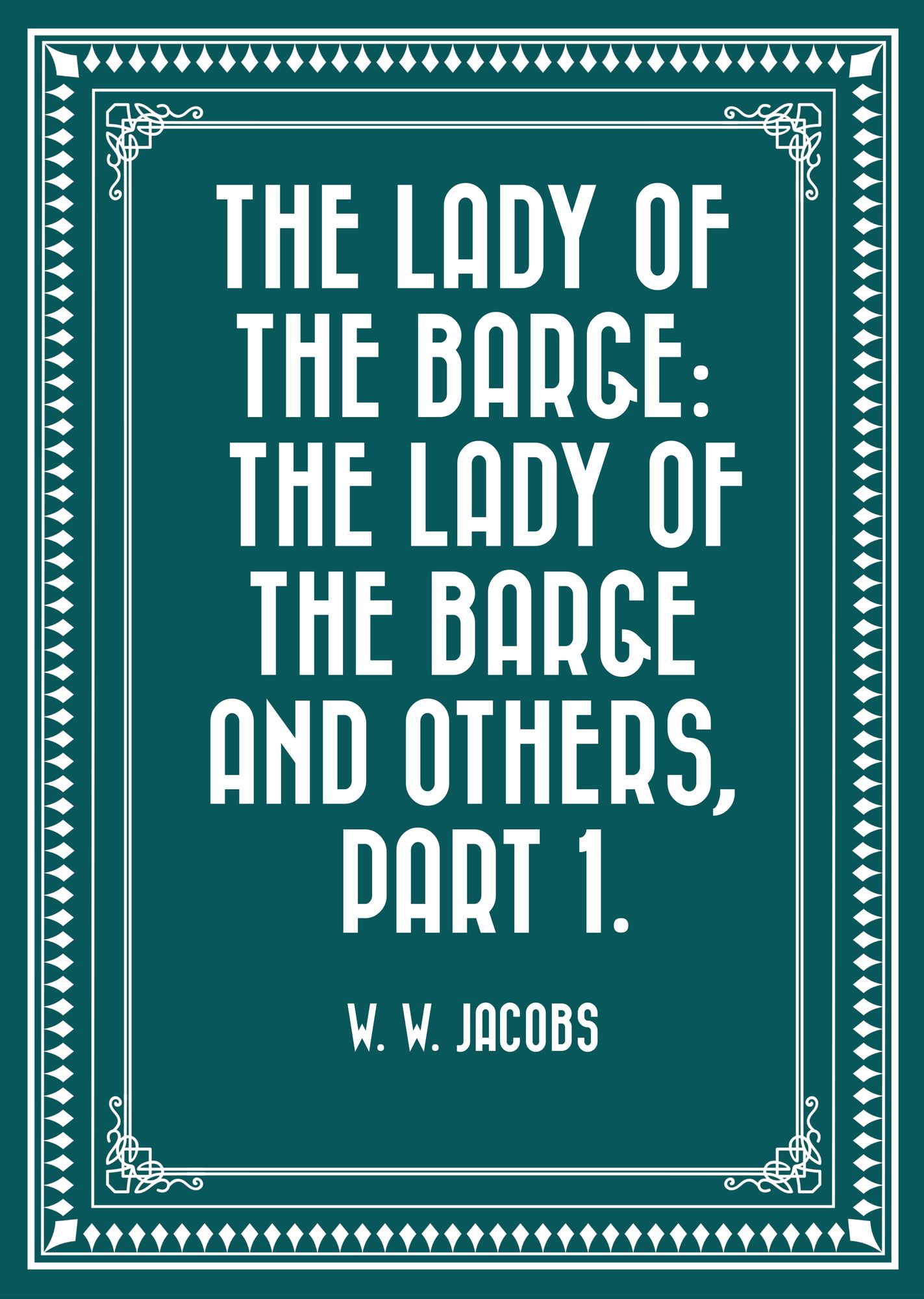 The Lady of the Barge: The Lady of the Barge and Others, Part 1.