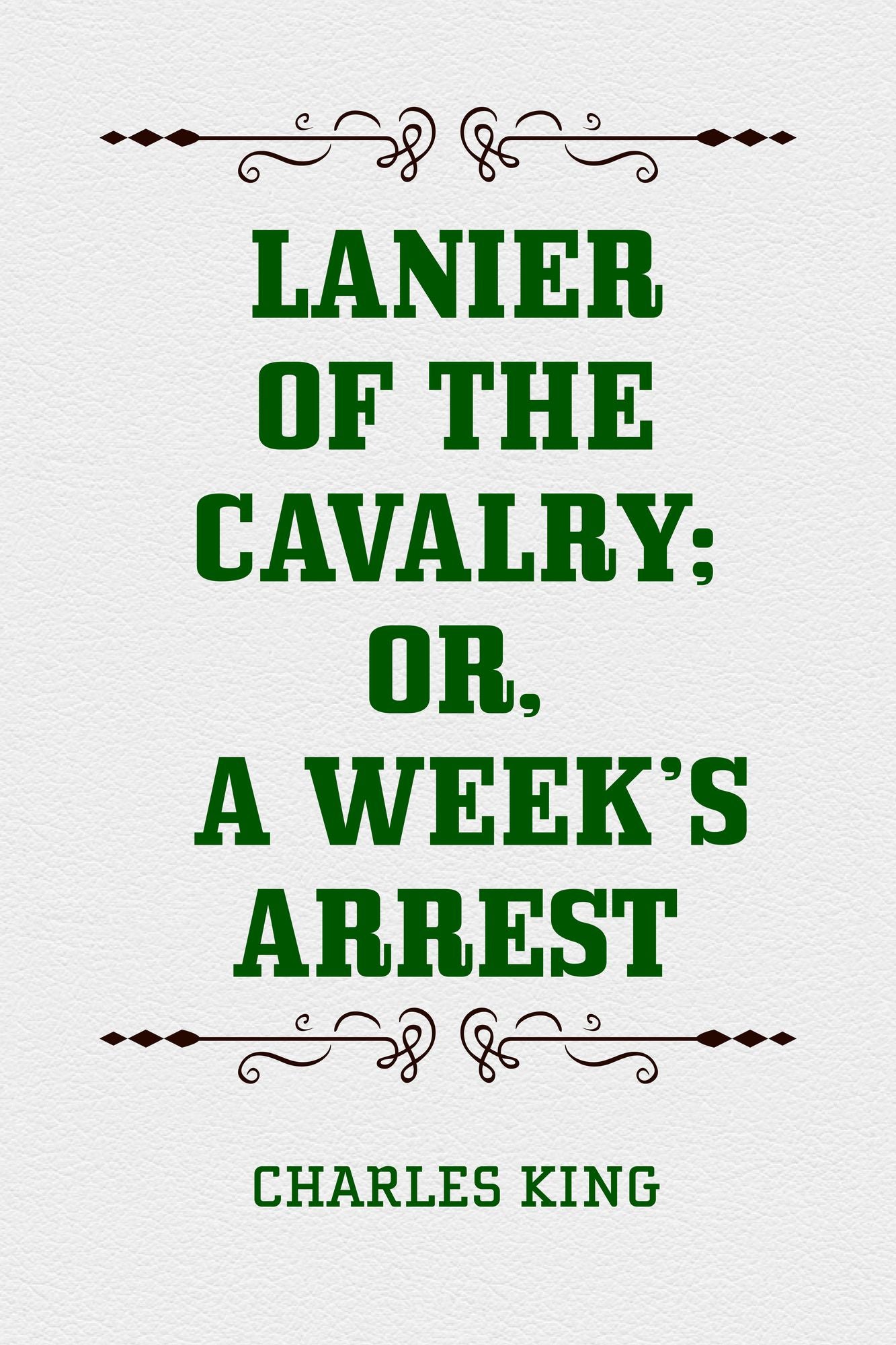 Lanier of the Cavalry; or, A Week's Arrest