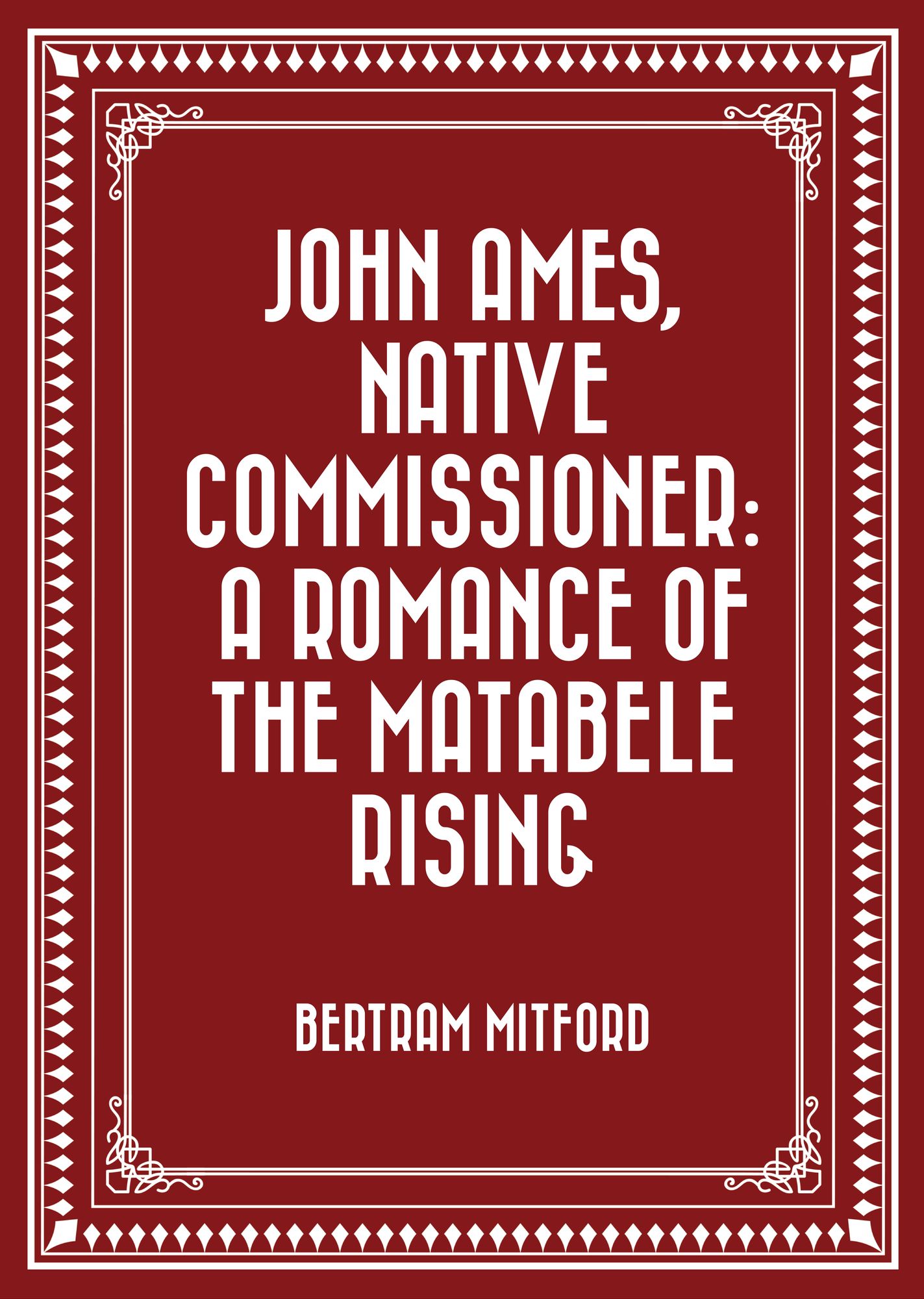 John Ames, Native Commissioner: A Romance of the Matabele Rising