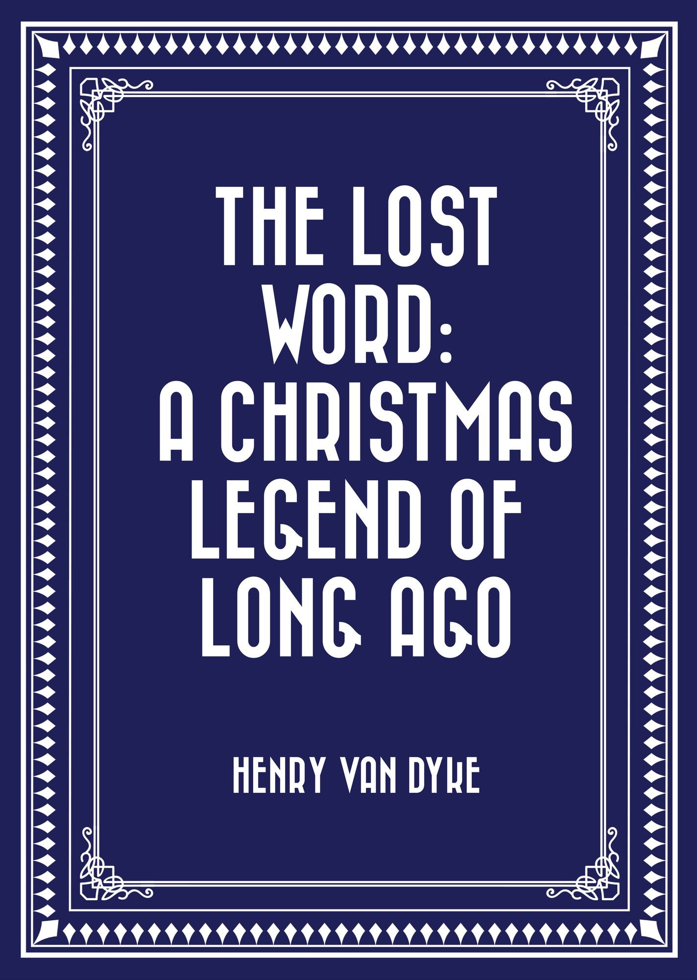 The Lost Word: A Christmas Legend of Long Ago