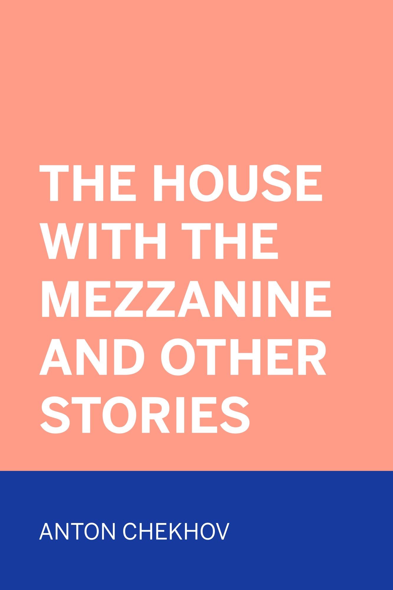 The House with the Mezzanine and Other Stories