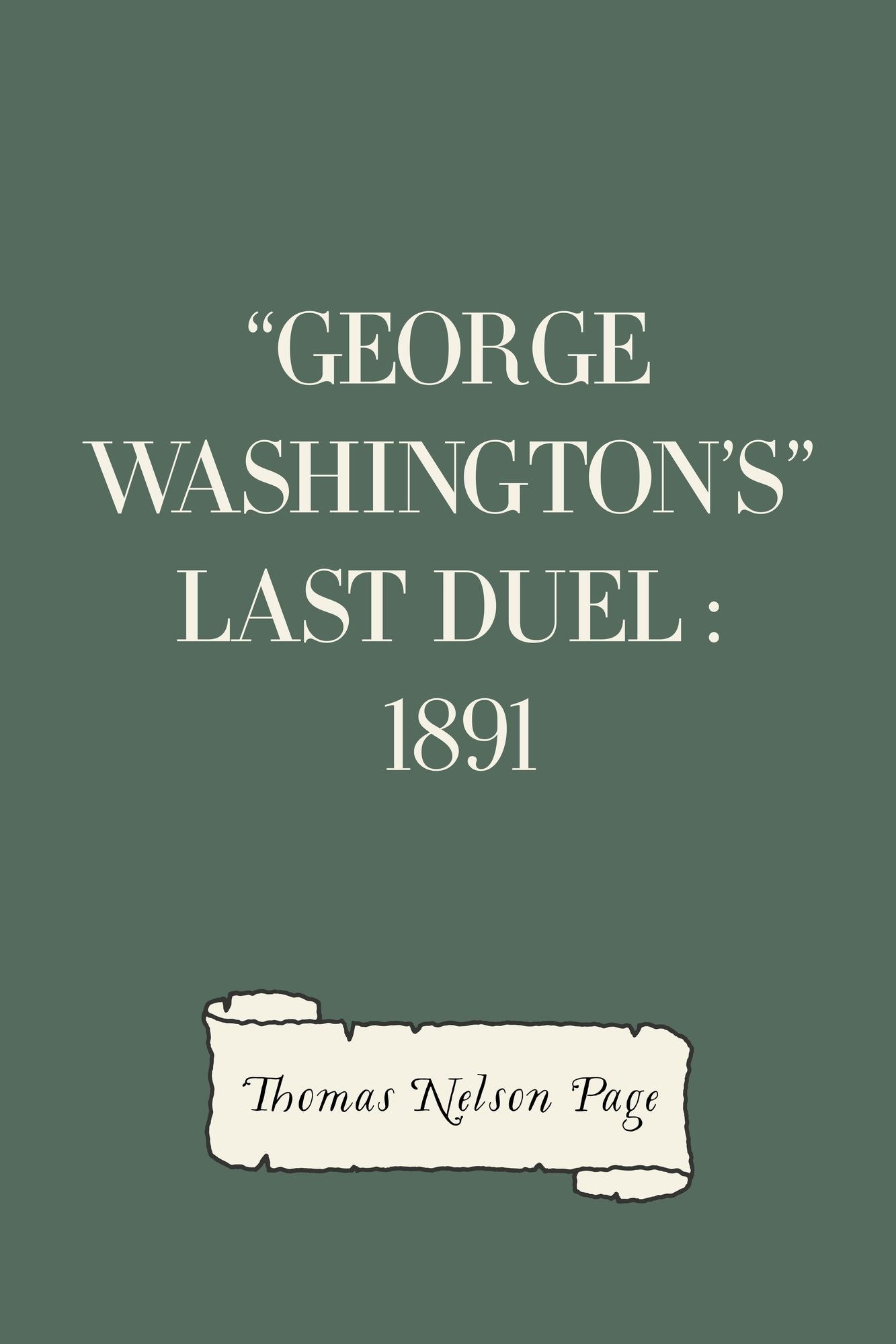 "George Washington's" Last Duel : 1891