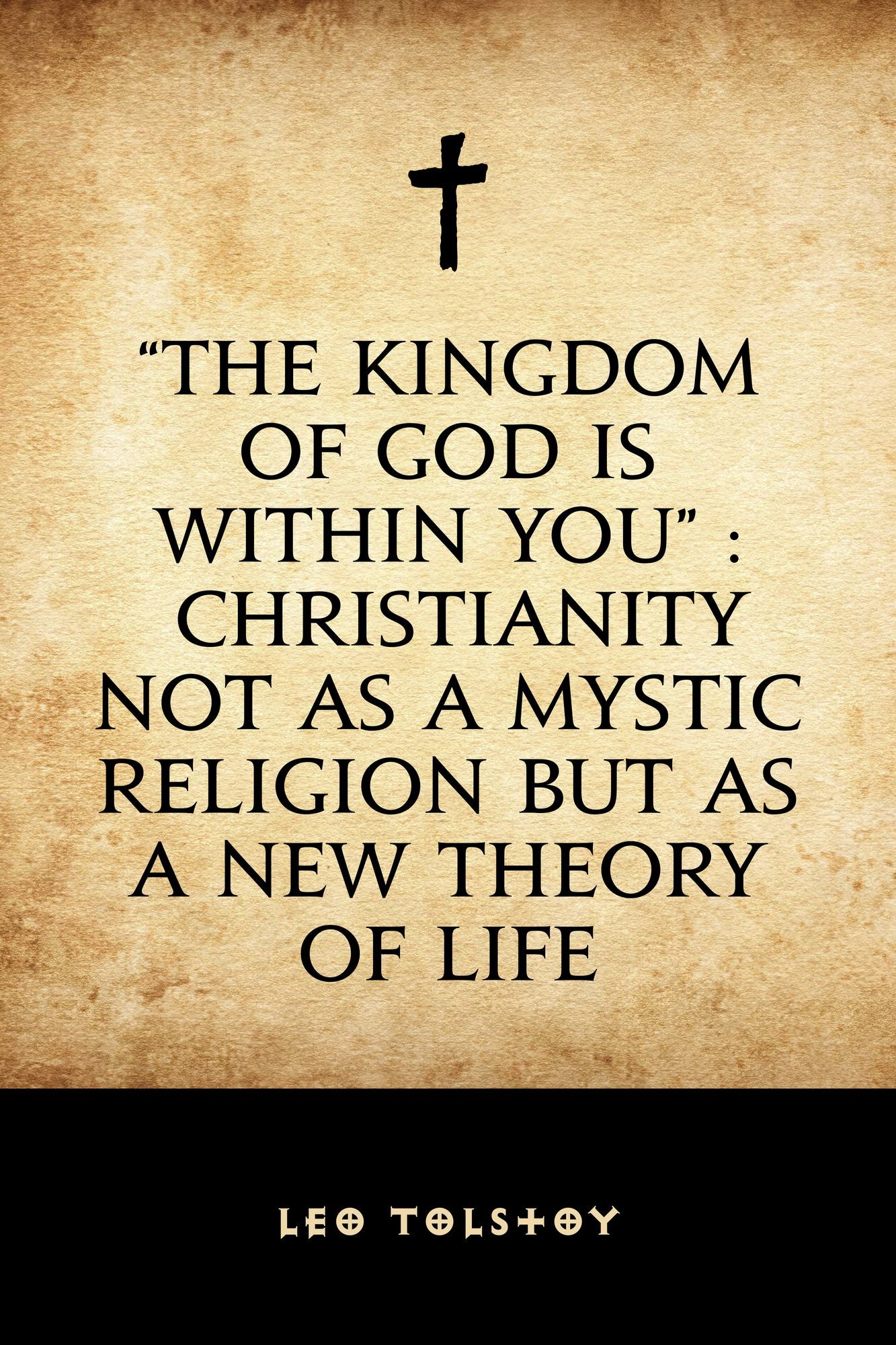 "The Kingdom of God Is Within You" : Christianity Not as a Mystic Religion but as a New Theory of Life
