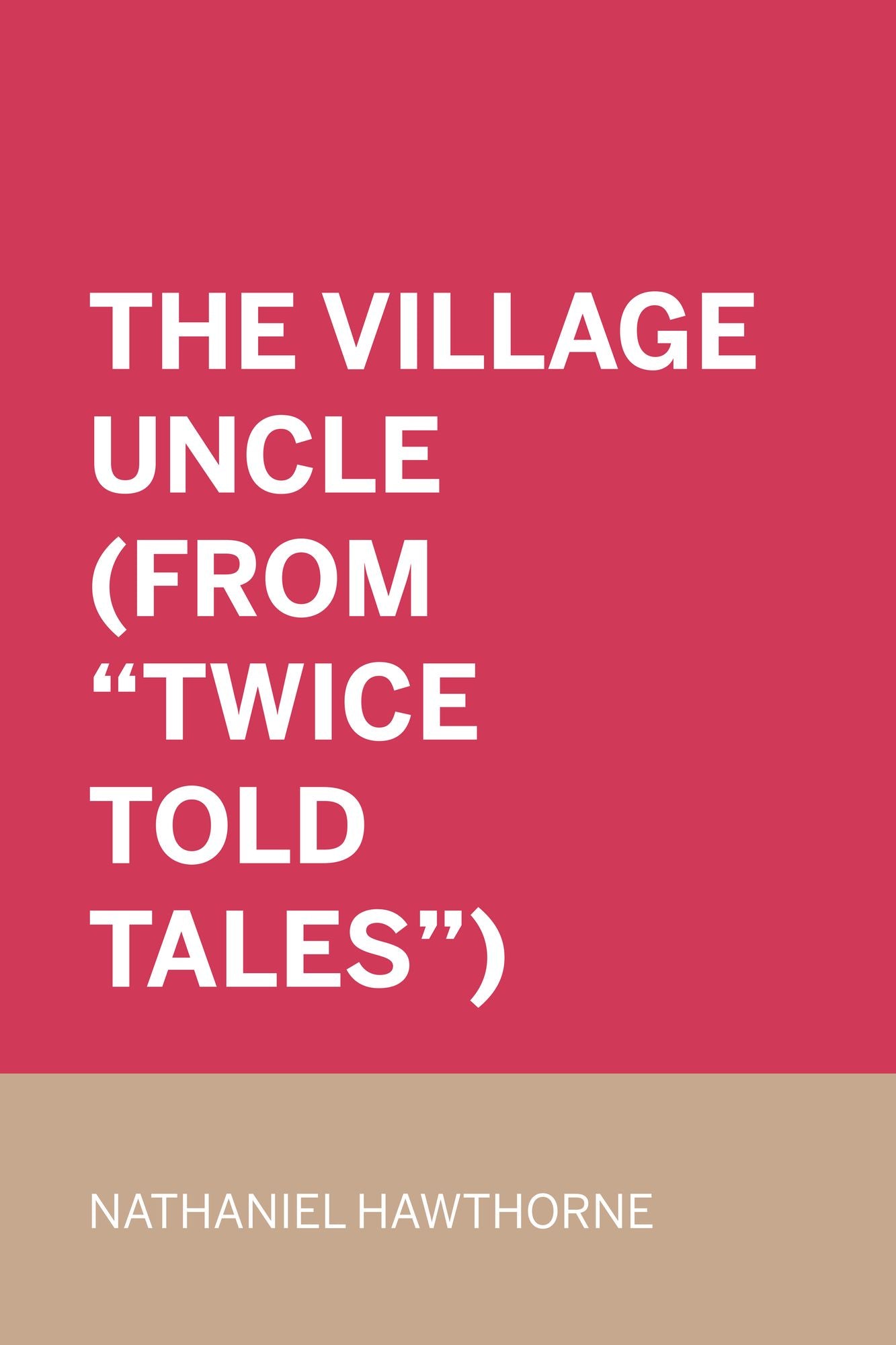 The Village Uncle (From "Twice Told Tales")