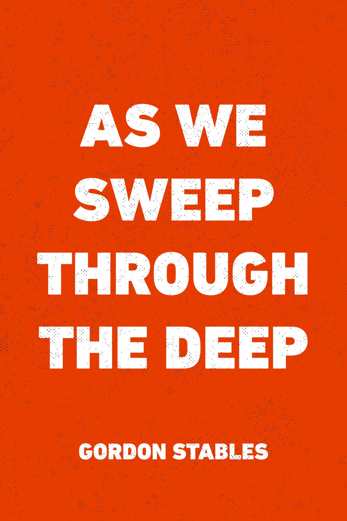 As We Sweep Through The Deep