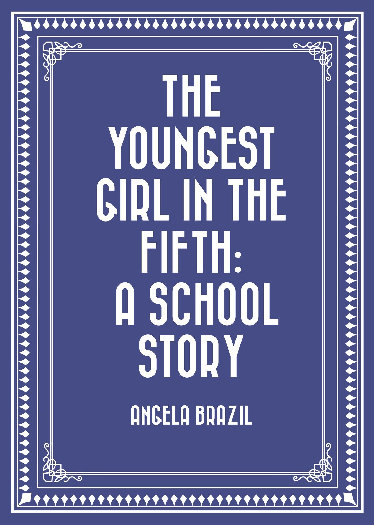 The Youngest Girl in the Fifth: A School Story