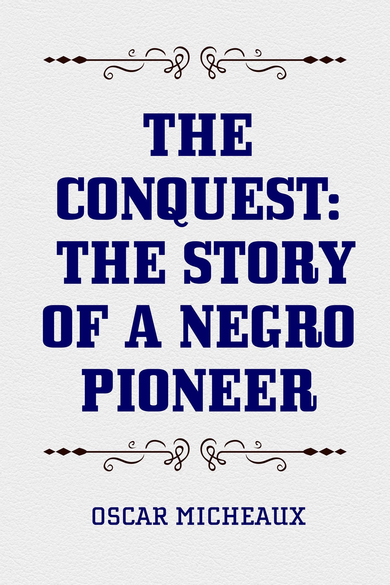 The Conquest: The Story of a Negro Pioneer