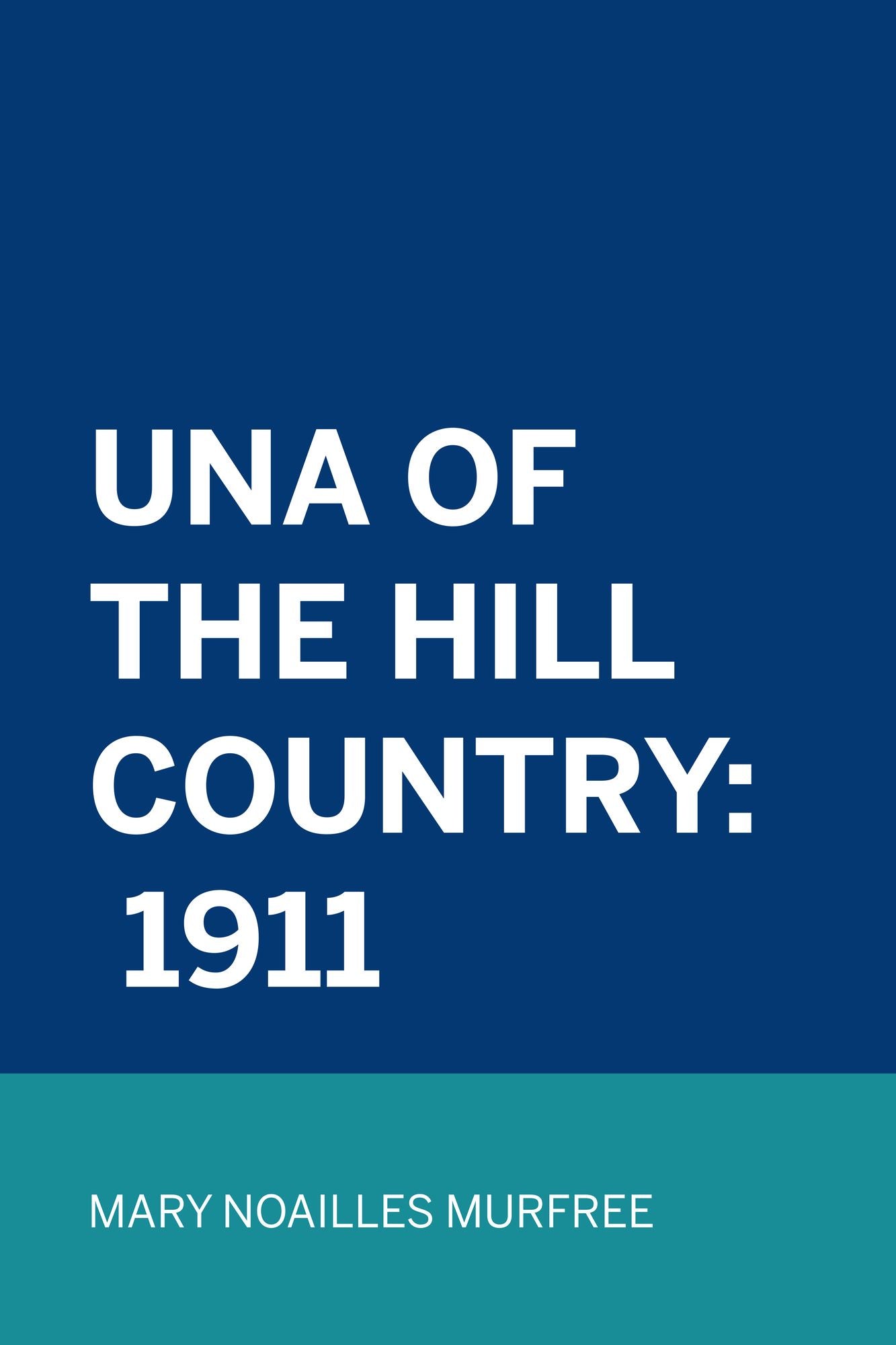 Una Of The Hill Country: 1911