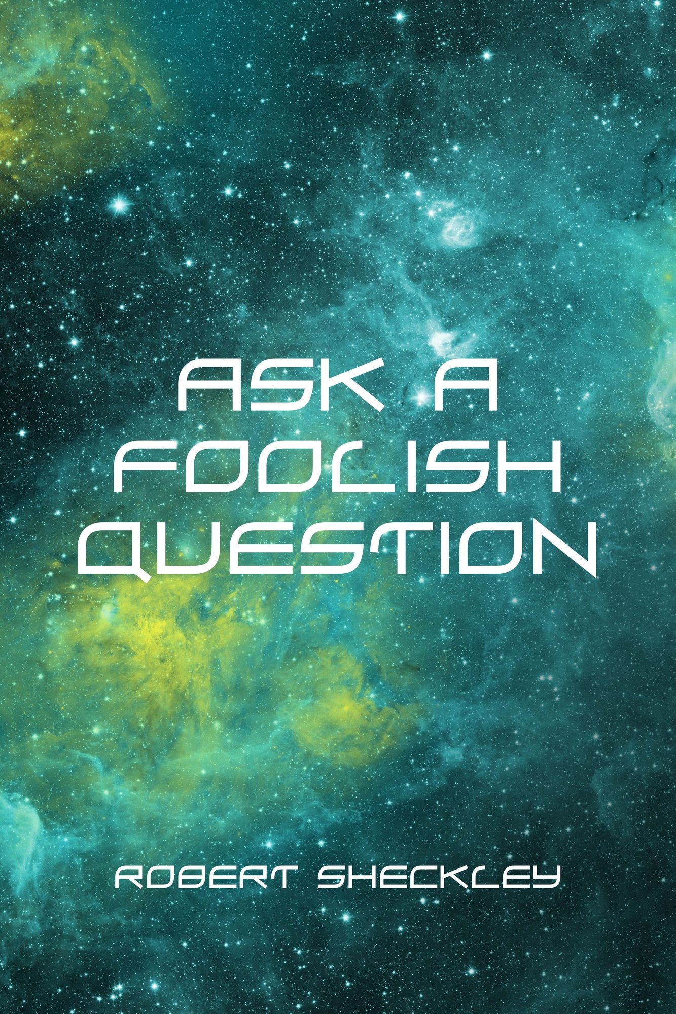 Ask a Foolish Question