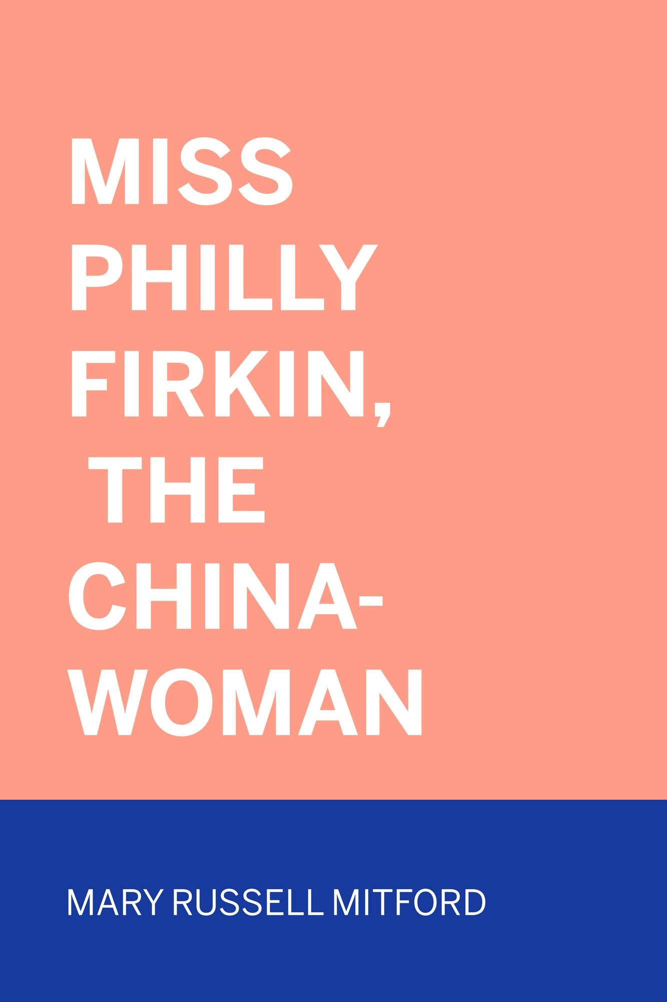 Miss Philly Firkin, The China-Woman