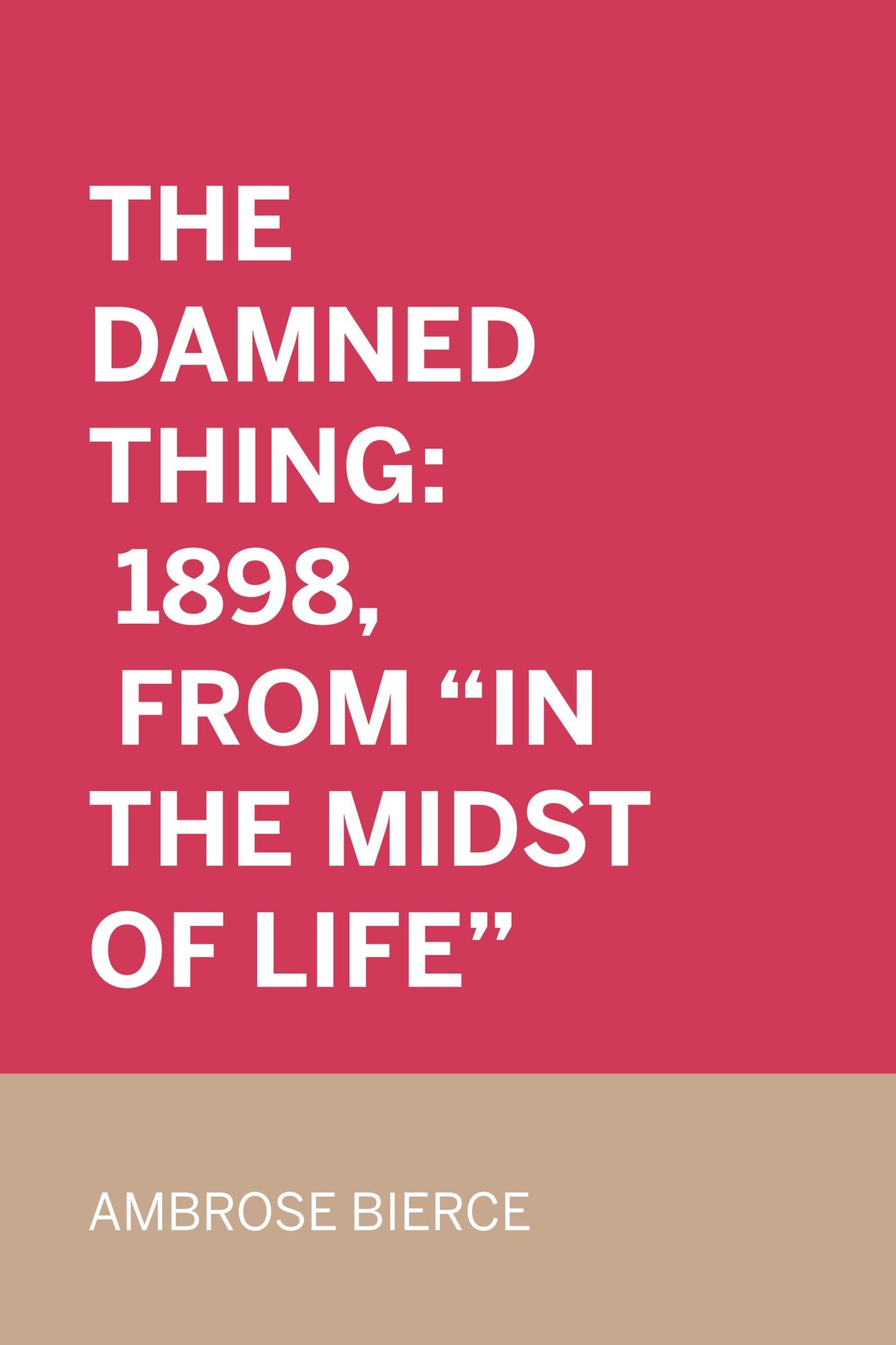 The Damned Thing: 1898, From "In the Midst of Life"