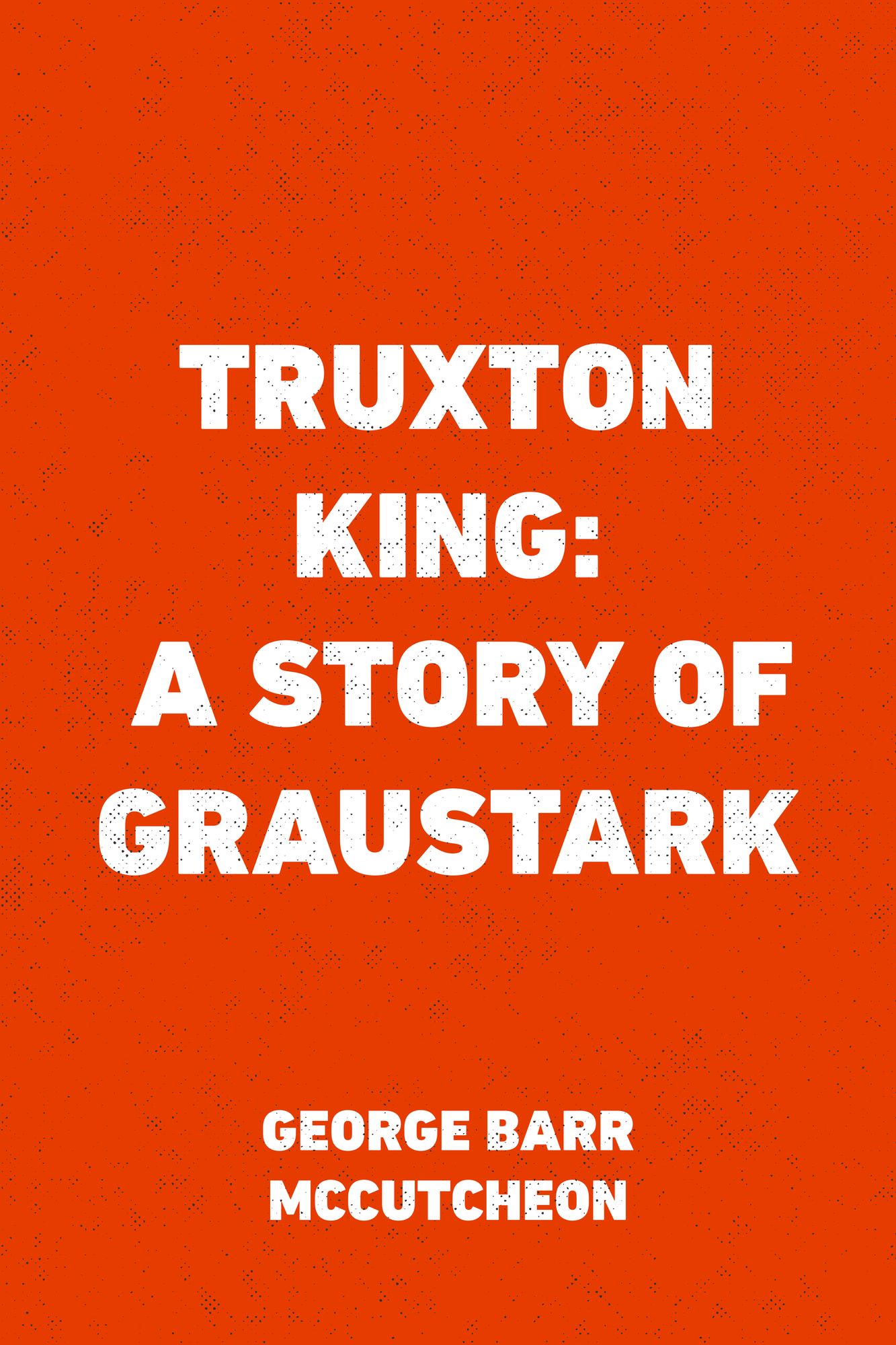 Truxton King: A Story of Graustark