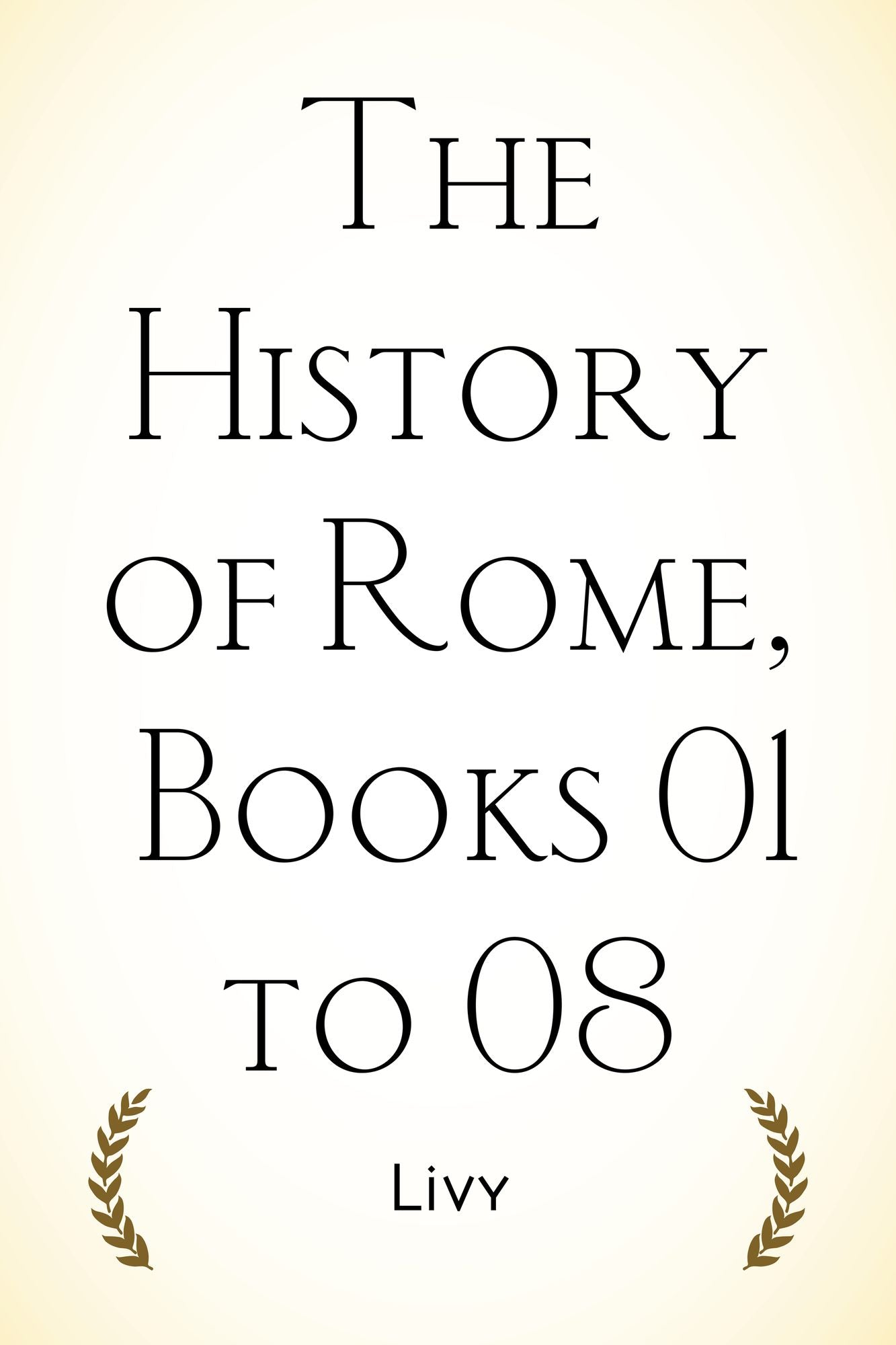 The History of Rome, Books 01 to 08