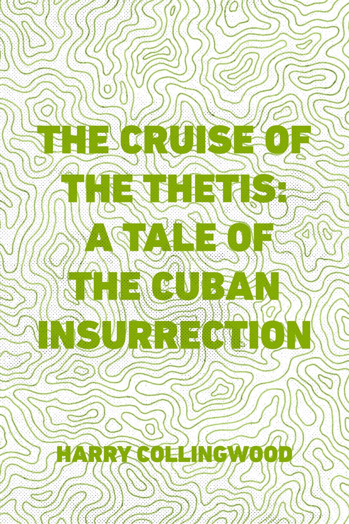 The Cruise of the Thetis: A Tale of the Cuban Insurrection