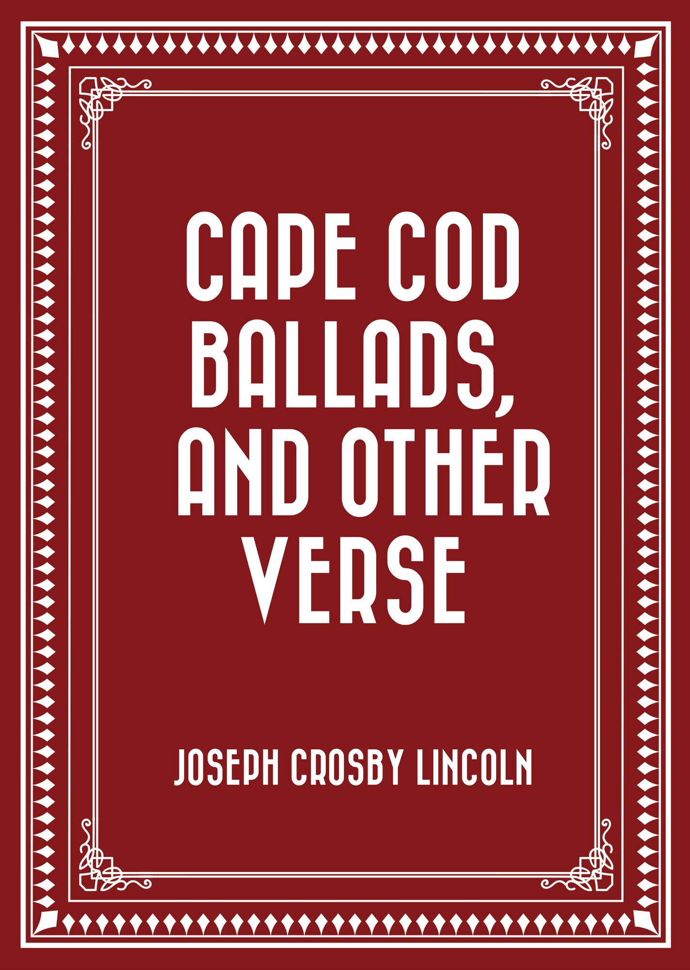 Cape Cod Ballads, and Other Verse