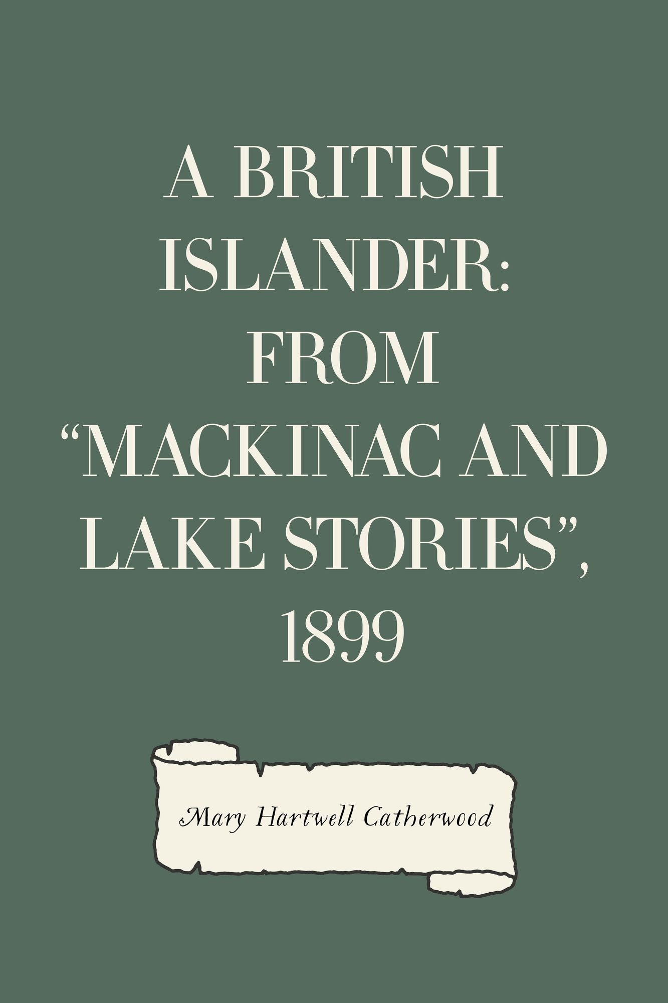 A British Islander: From "Mackinac And Lake Stories", 1899
