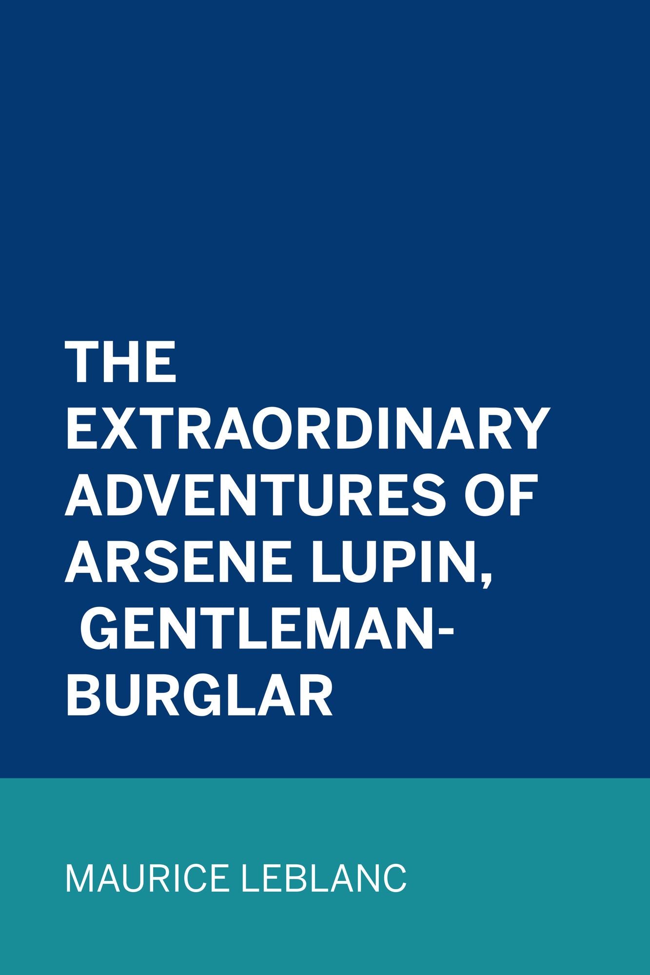 The Extraordinary Adventures of Arsene Lupin, Gentleman-Burglar
