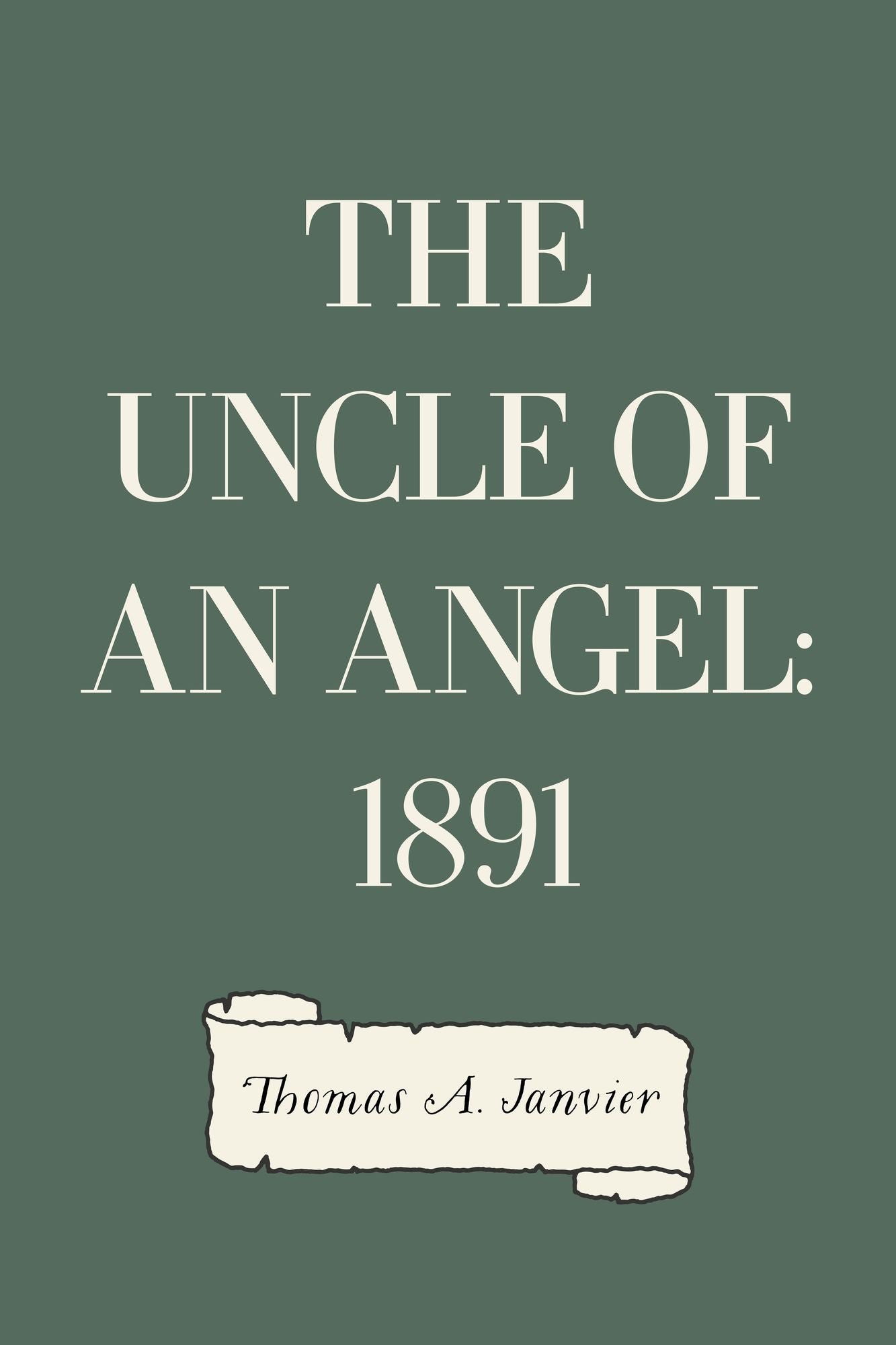 The Uncle Of An Angel: 1891