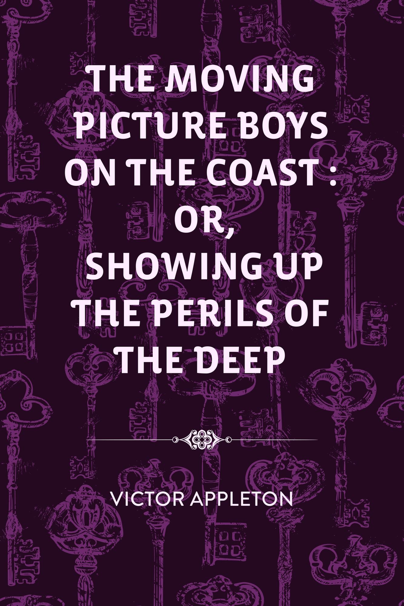 The Moving Picture Boys on the Coast : Or, Showing Up the Perils of the Deep
