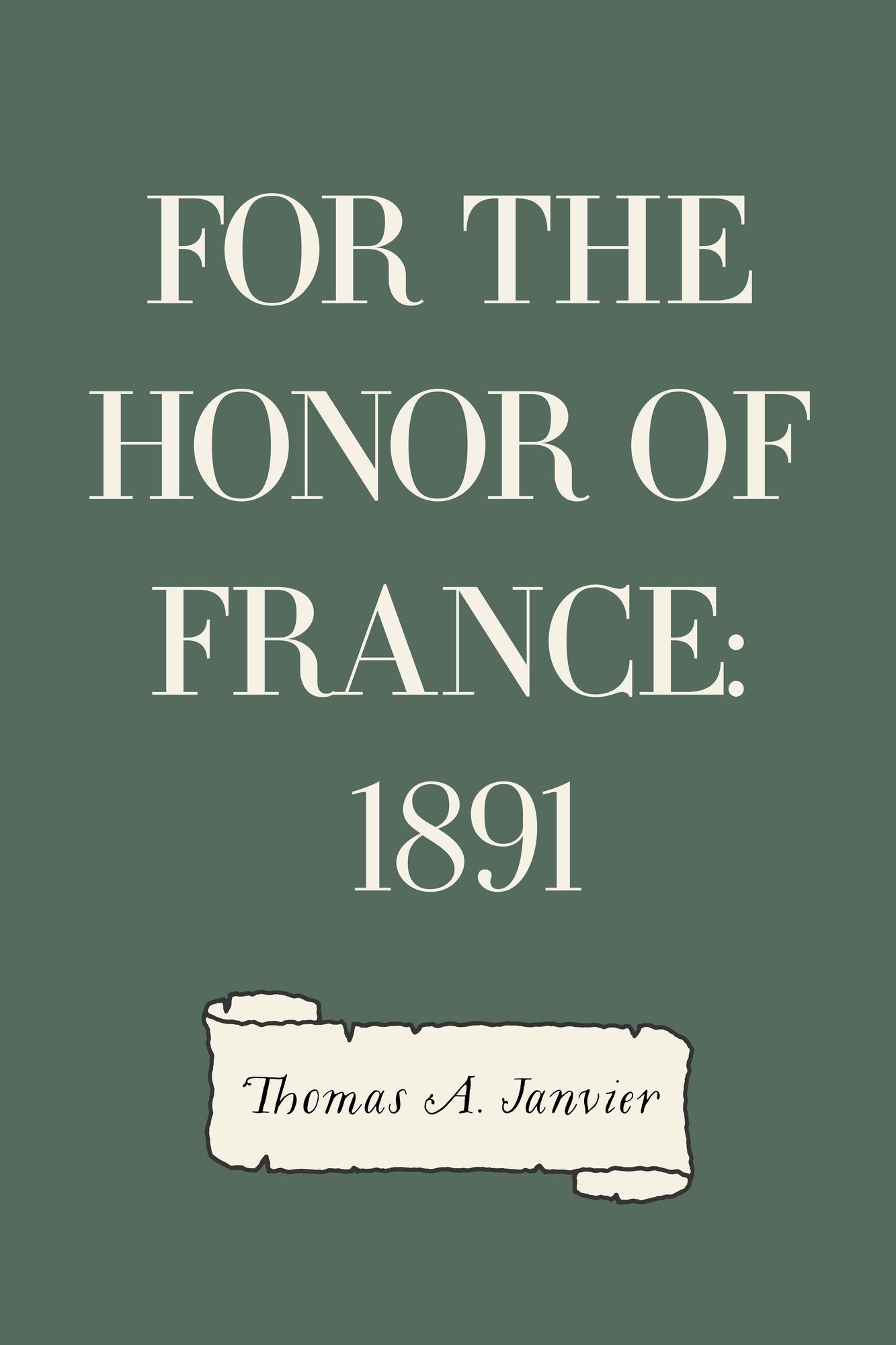 For The Honor Of France: 1891