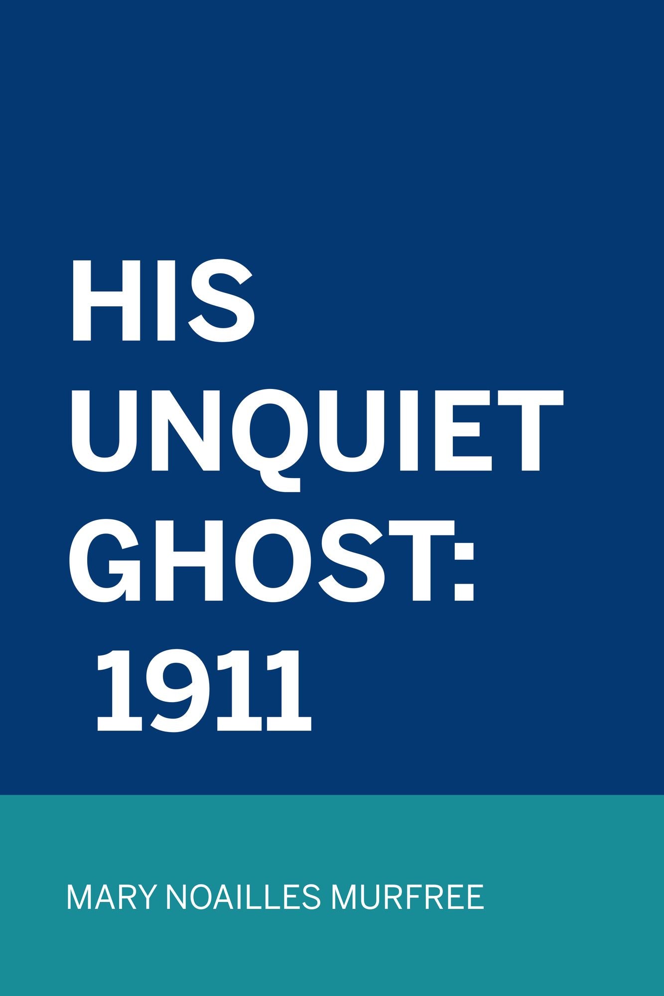 His Unquiet Ghost: 1911