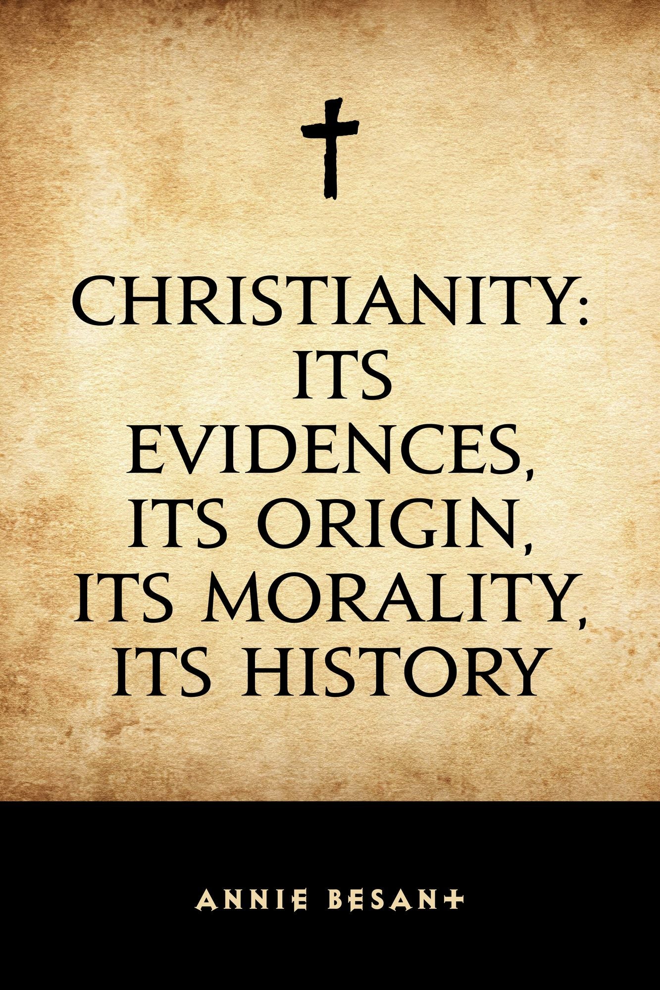 Christianity: Its Evidences, Its Origin, Its Morality, Its History