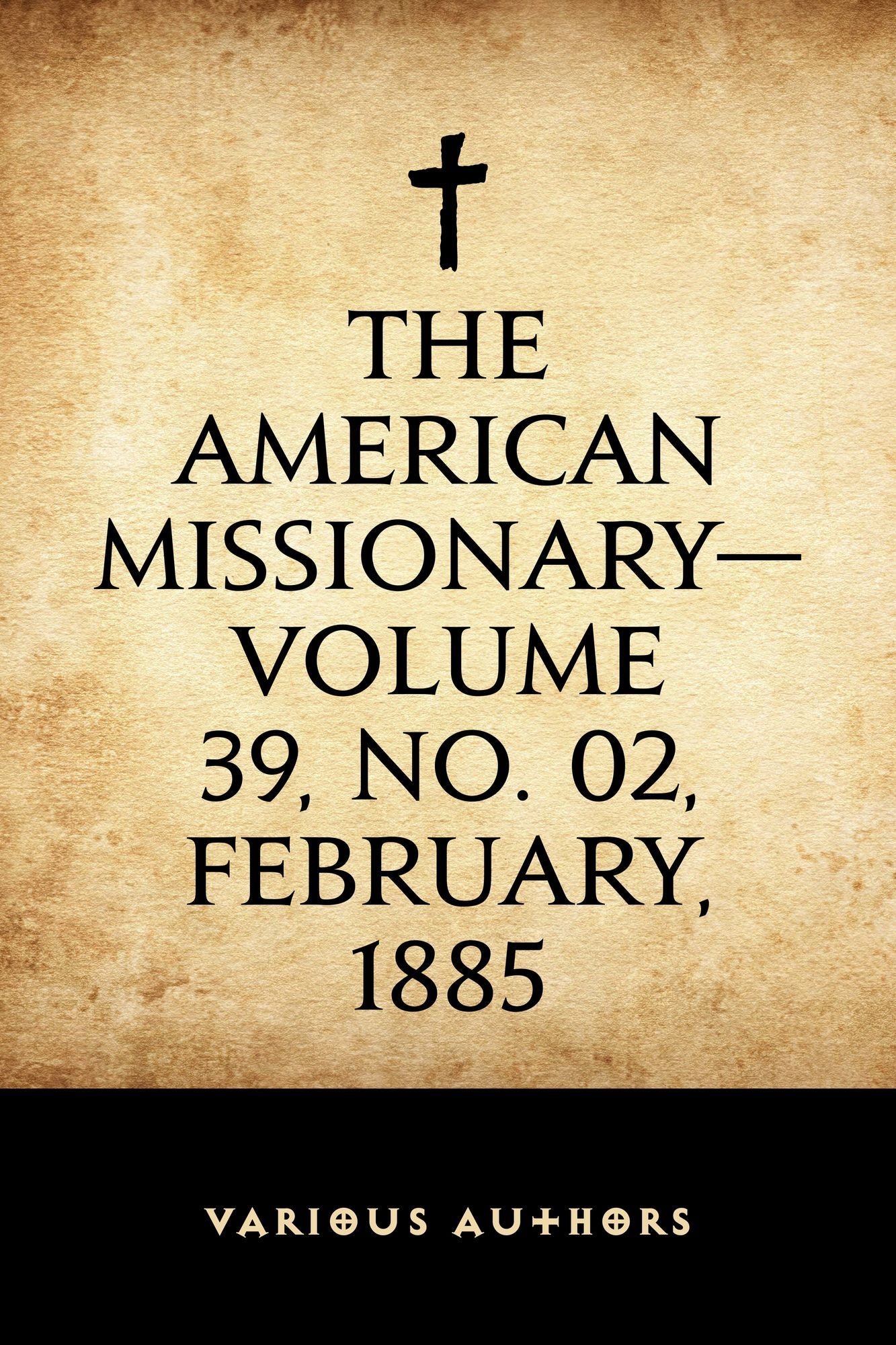The American Missionary--Volume 39, No. 02, February, 1885