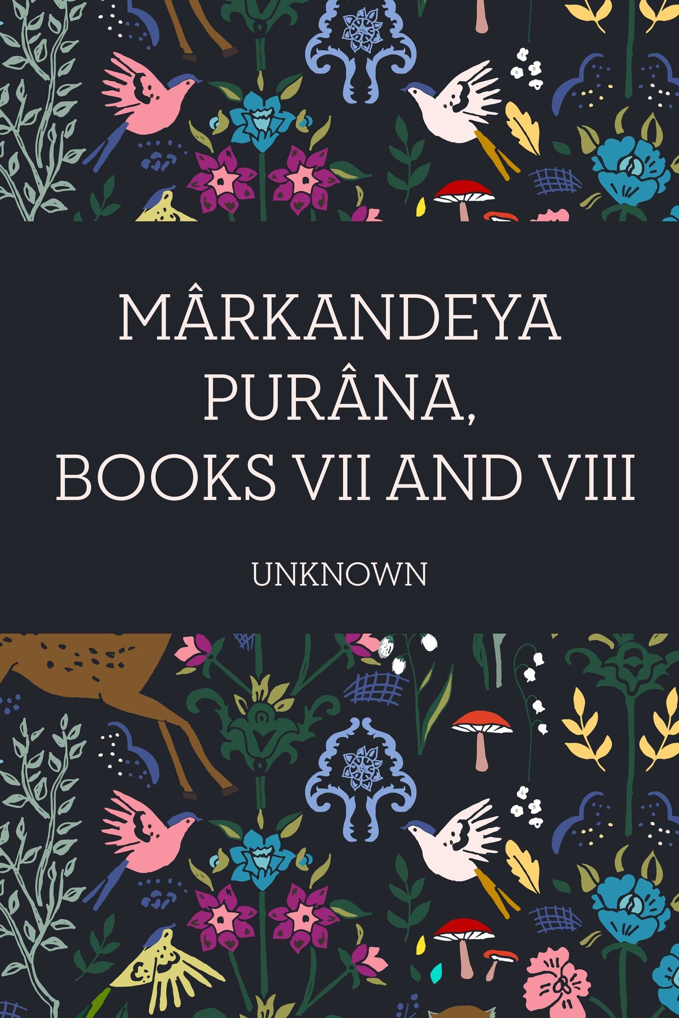Mârkandeya Purâna, Books VII and VIII