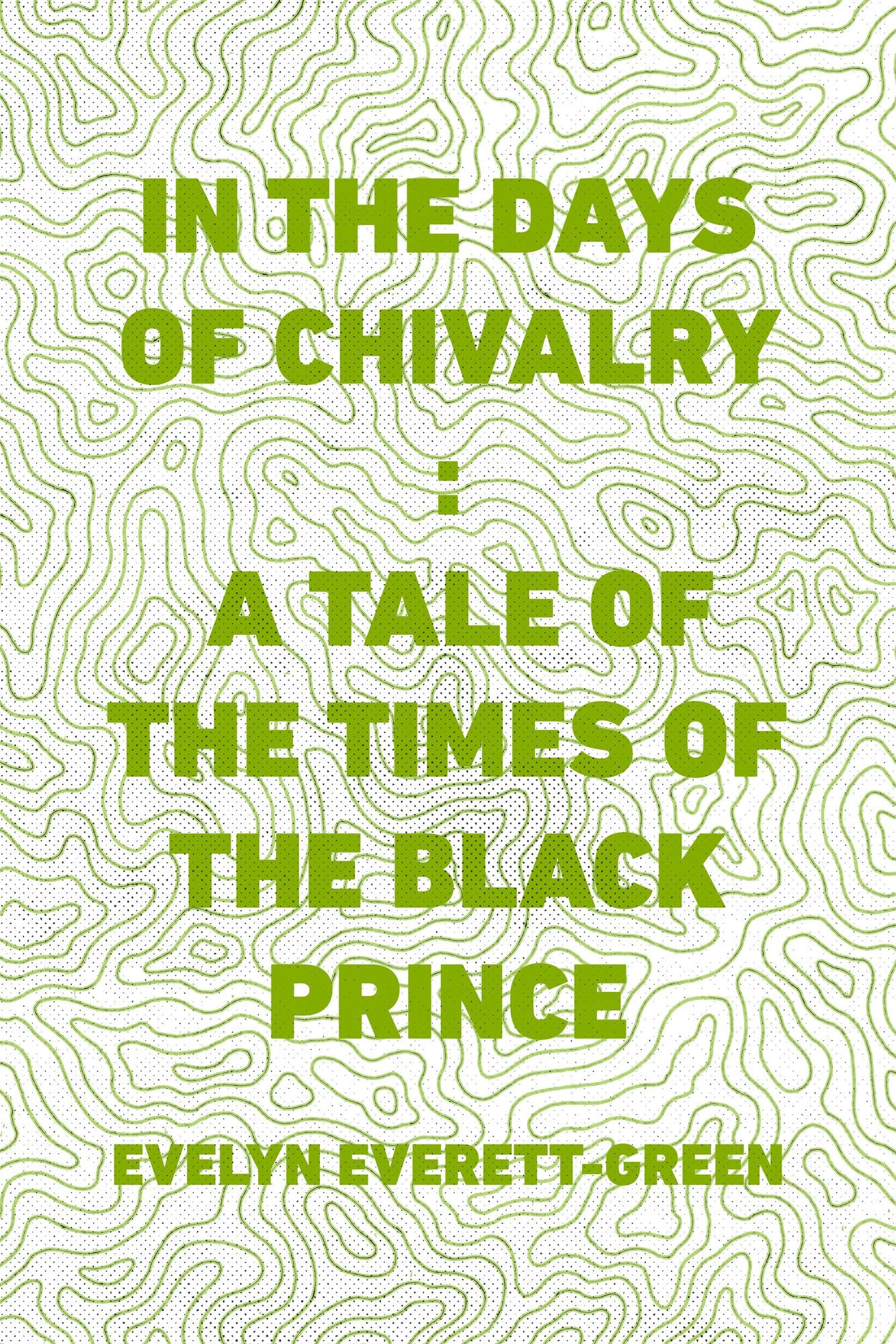 In the Days of Chivalry : A Tale of the Times of the Black Prince