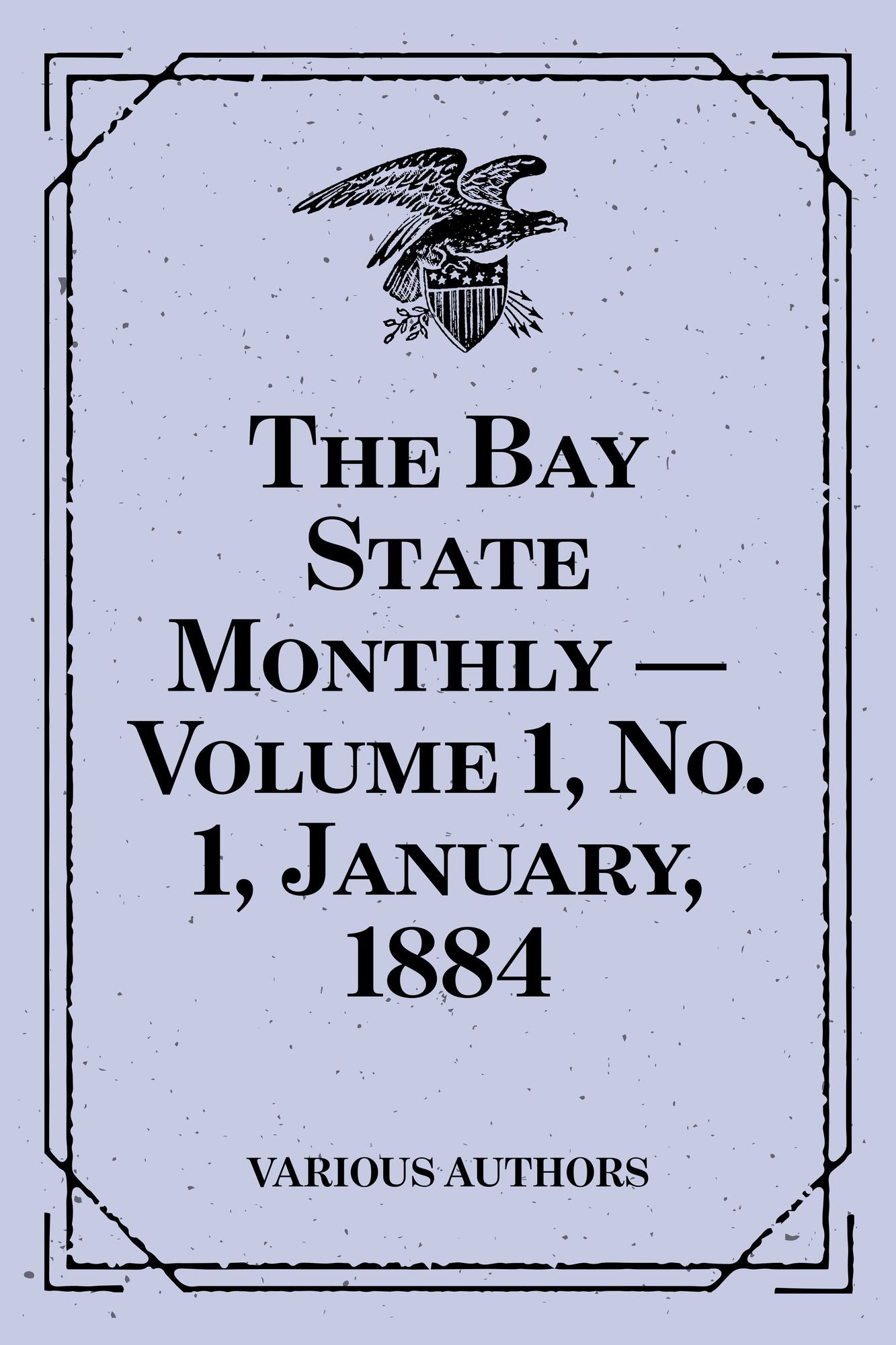 The Bay State Monthly -- Volume 1, No. 1, January, 1884