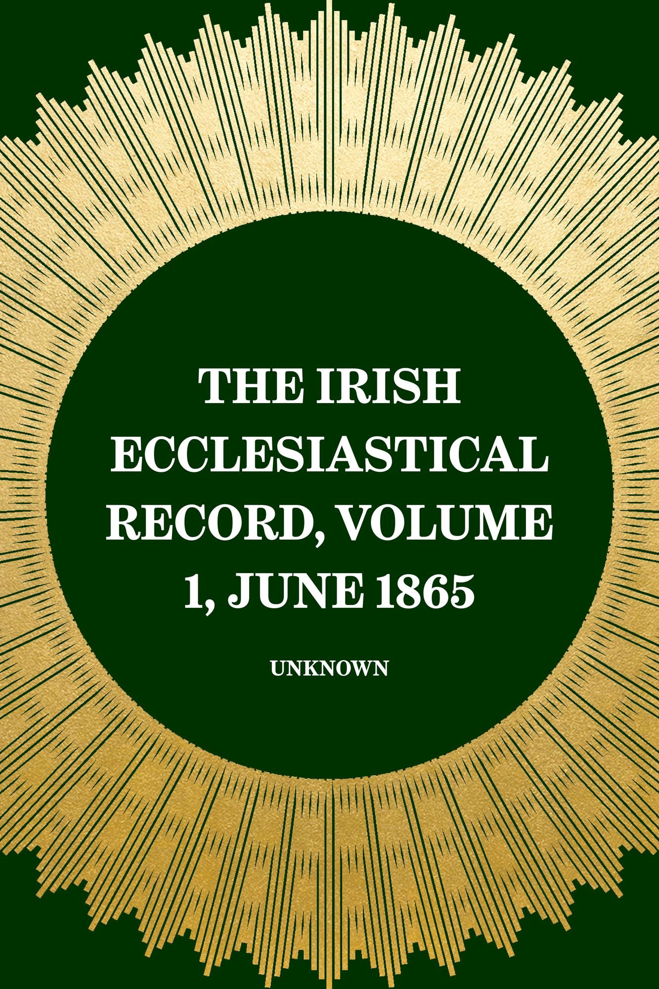 The Irish Ecclesiastical Record, Volume 1, June 1865