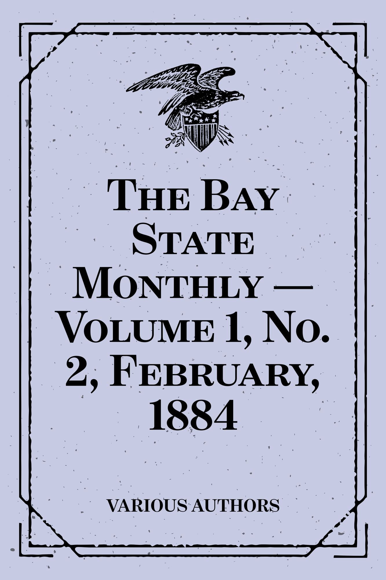 The Bay State Monthly -- Volume 1, No. 2, February, 1884