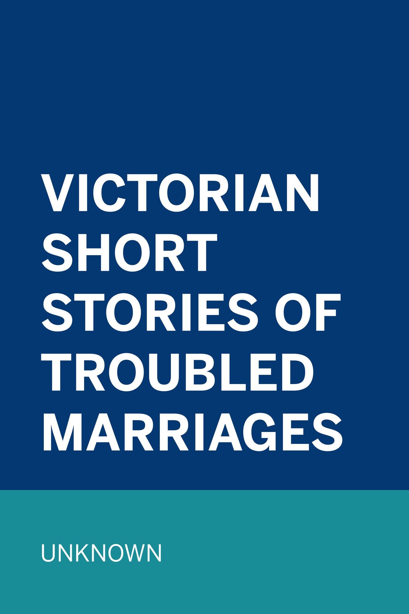 Victorian Short Stories of Troubled Marriages