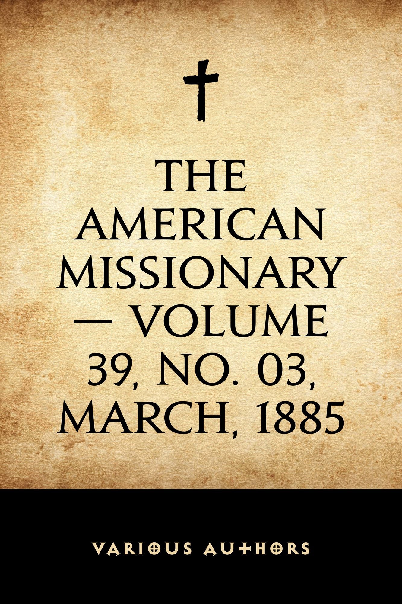 The American Missionary -- Volume 39, No. 03, March, 1885