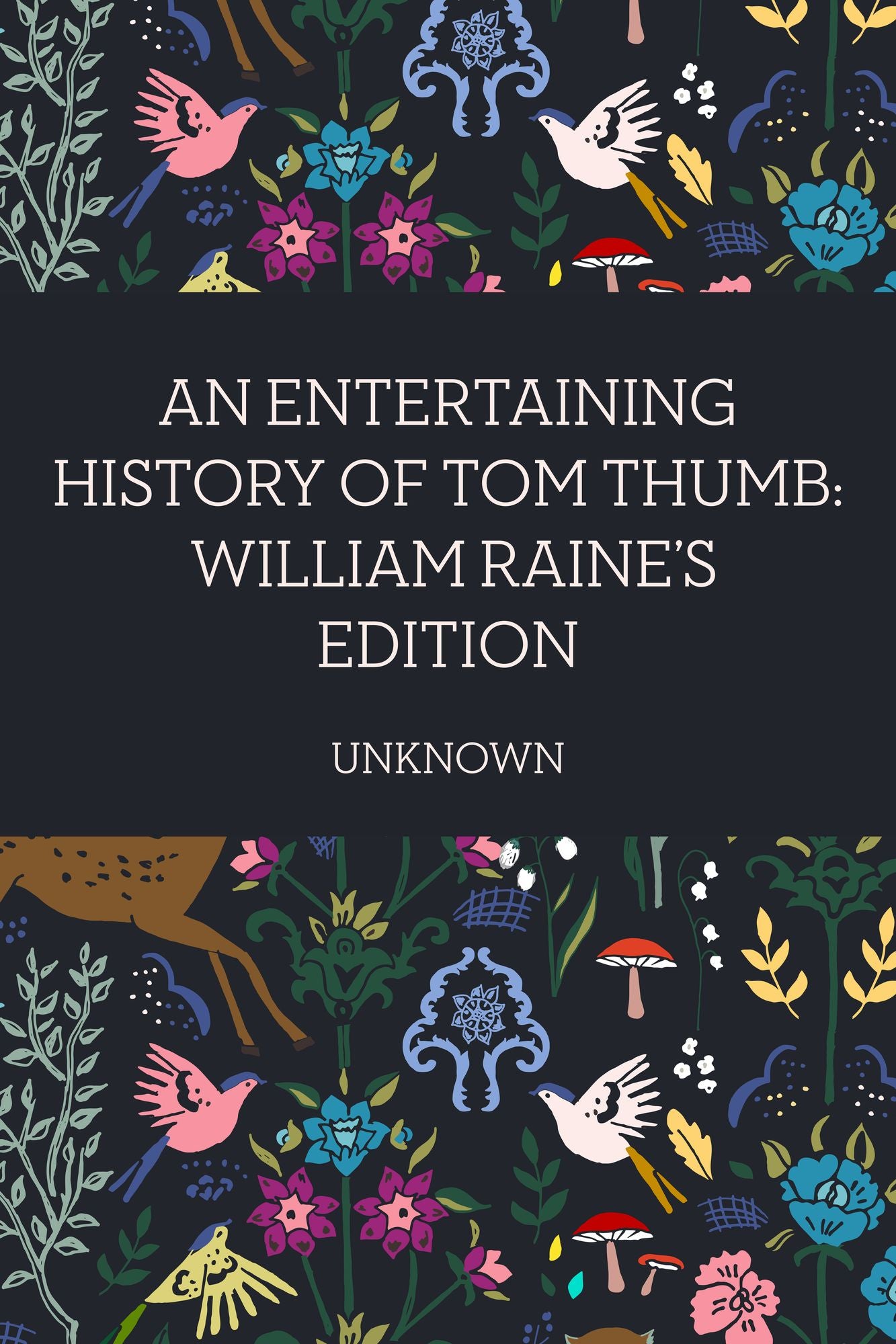 An Entertaining History of Tom Thumb: William Raine's Edition