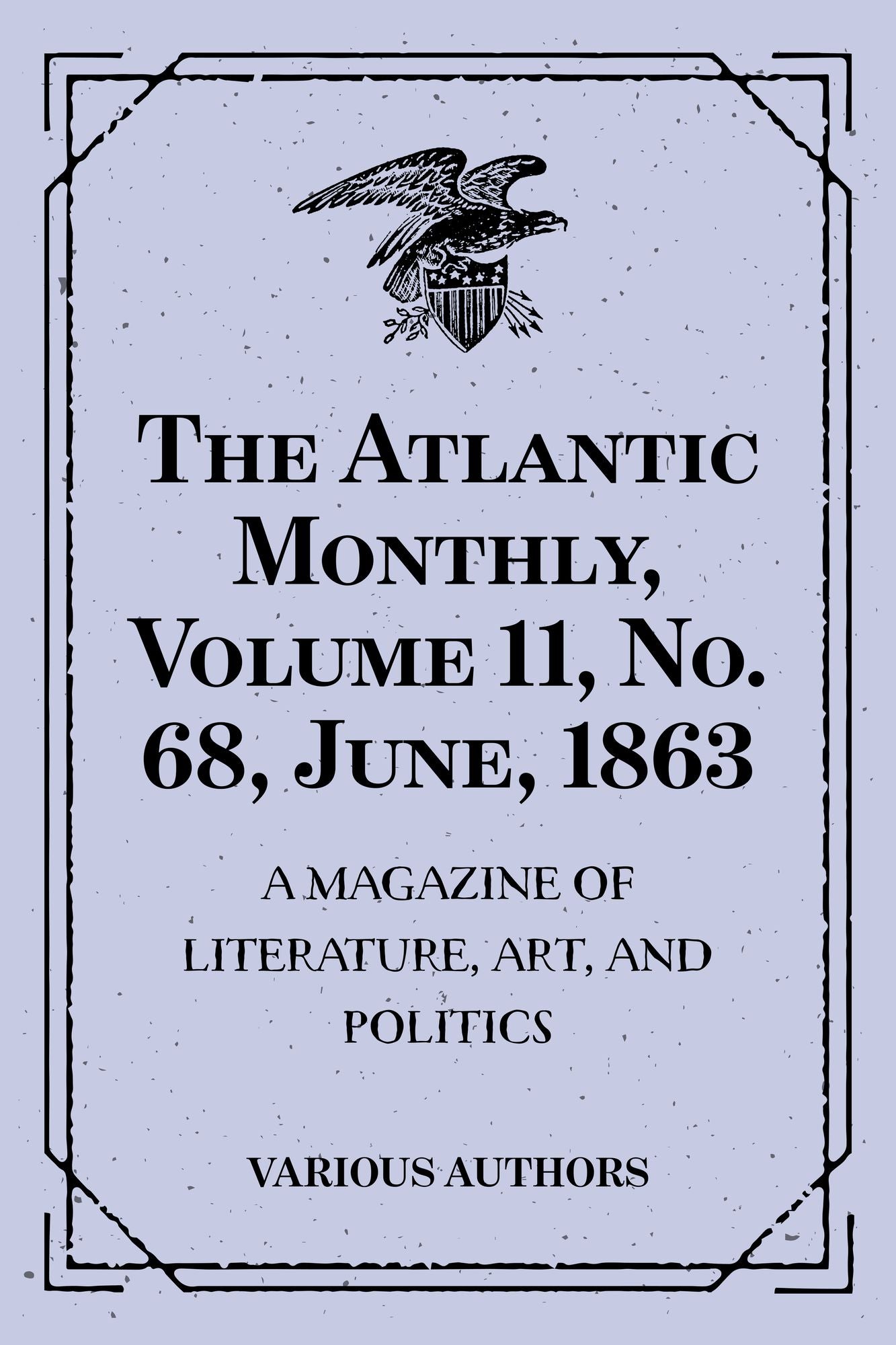 The Atlantic Monthly, Volume 11, No. 68, June, 1863 : A Magazine of Literature, Art, and Politics