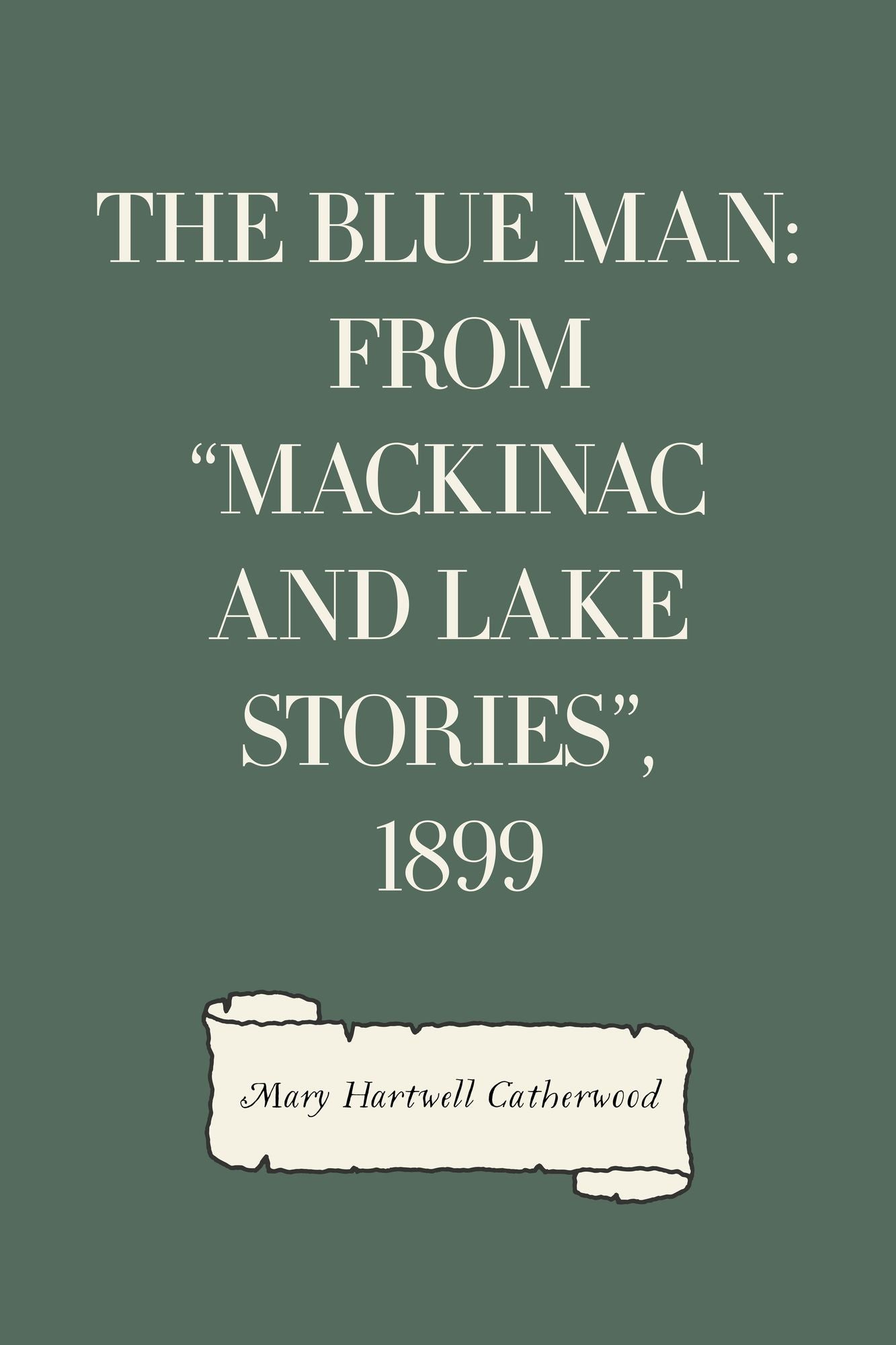 The Blue Man: From "Mackinac And Lake Stories", 1899