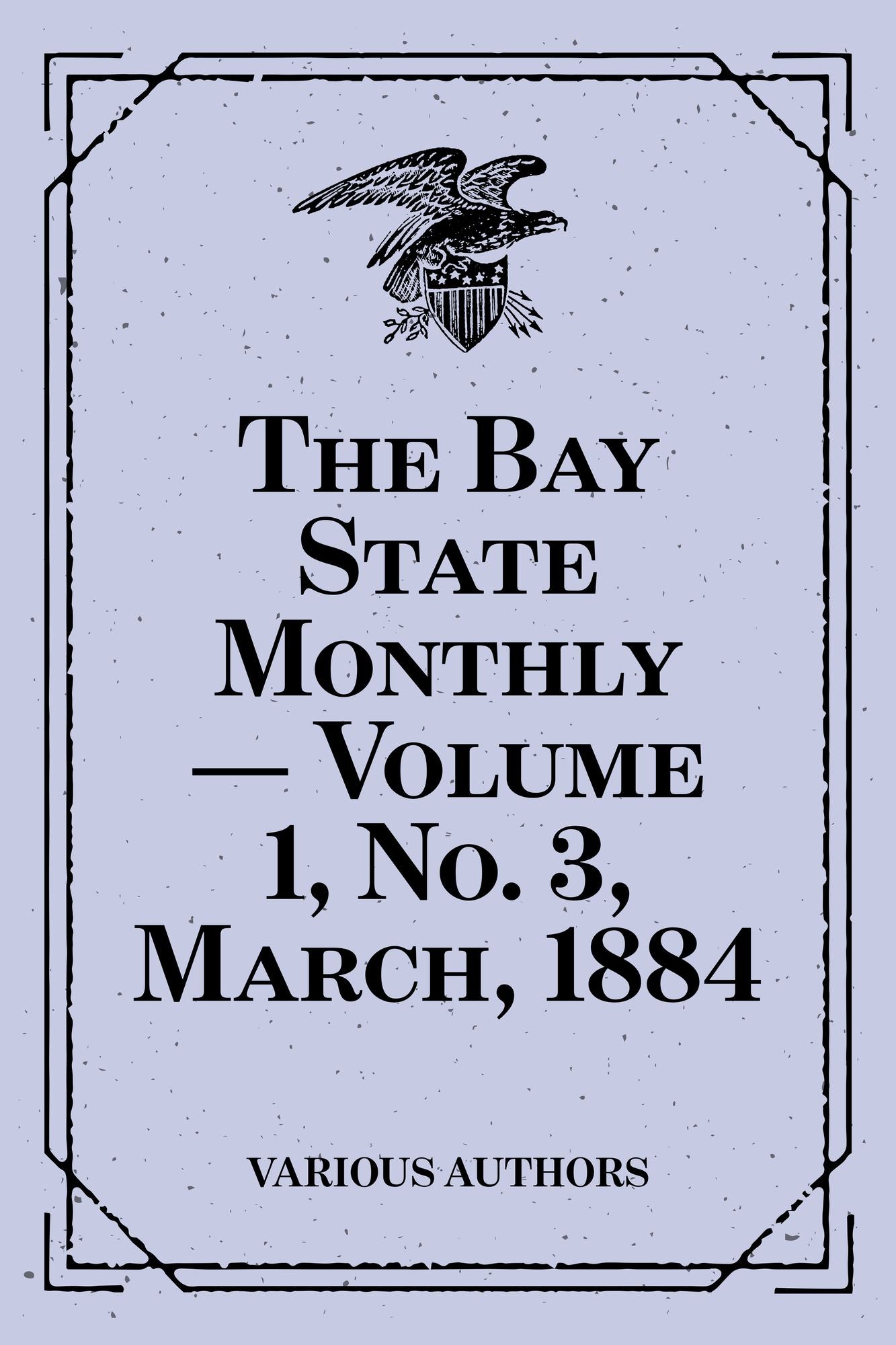 The Bay State Monthly -- Volume 1, No. 3, March, 1884