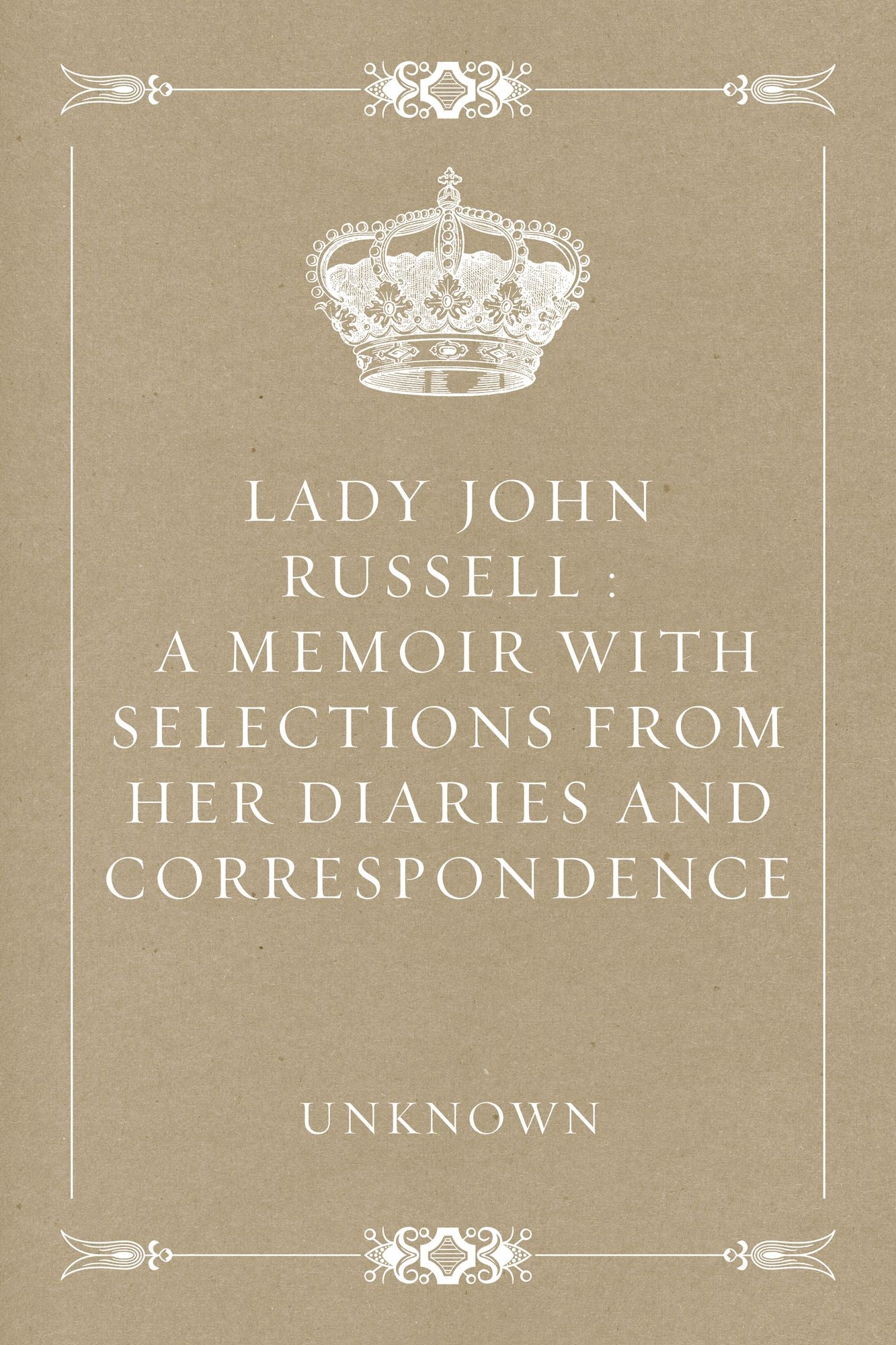 Lady John Russell : A Memoir with Selections from Her Diaries and Correspondence