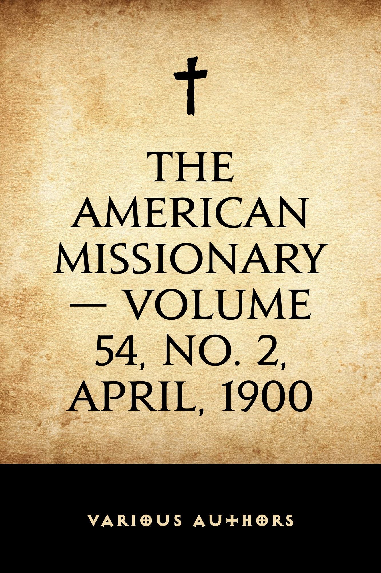 The American Missionary -- Volume 54, No. 2, April, 1900