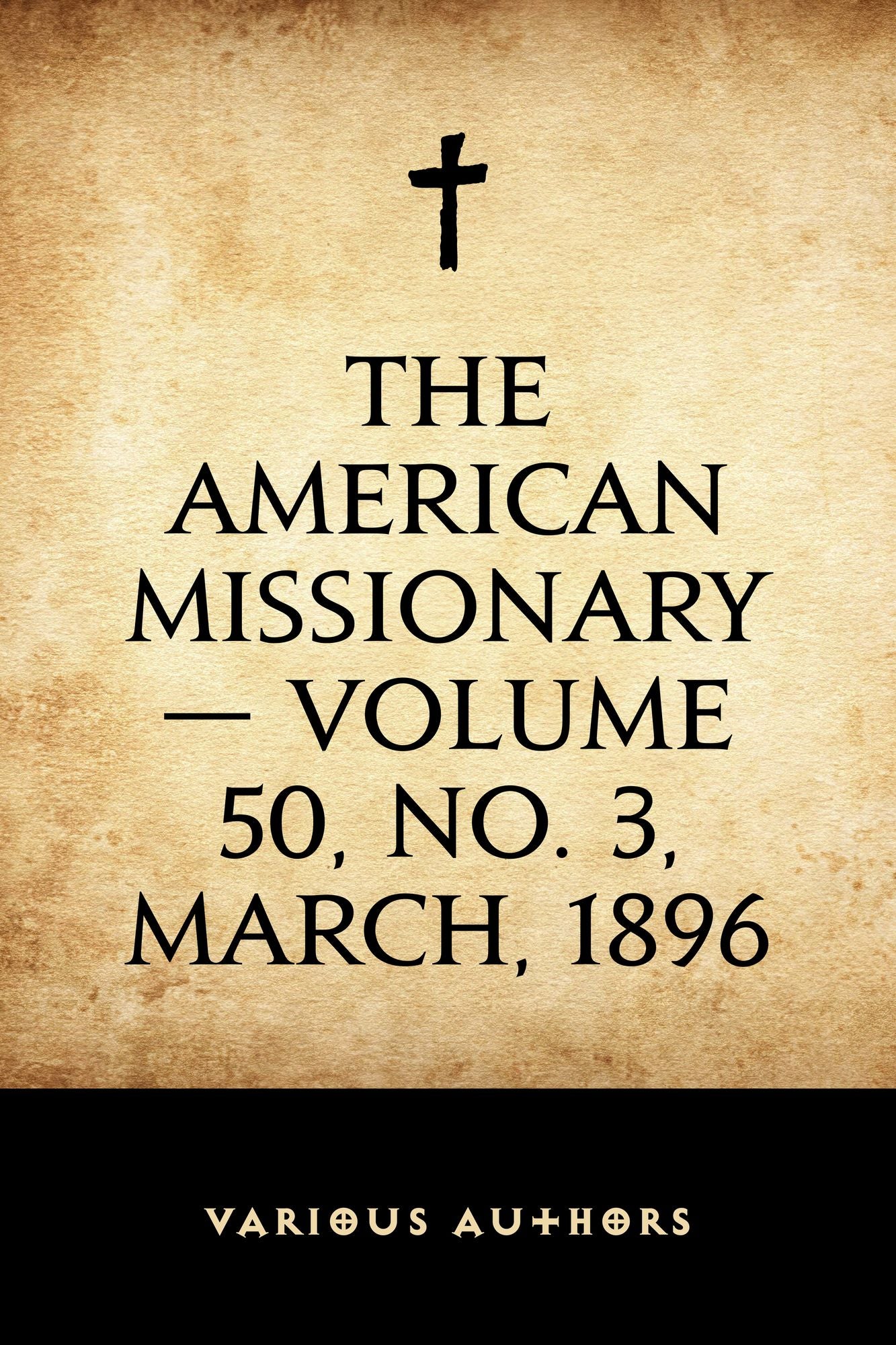 The American Missionary -- Volume 50, No. 3, March, 1896