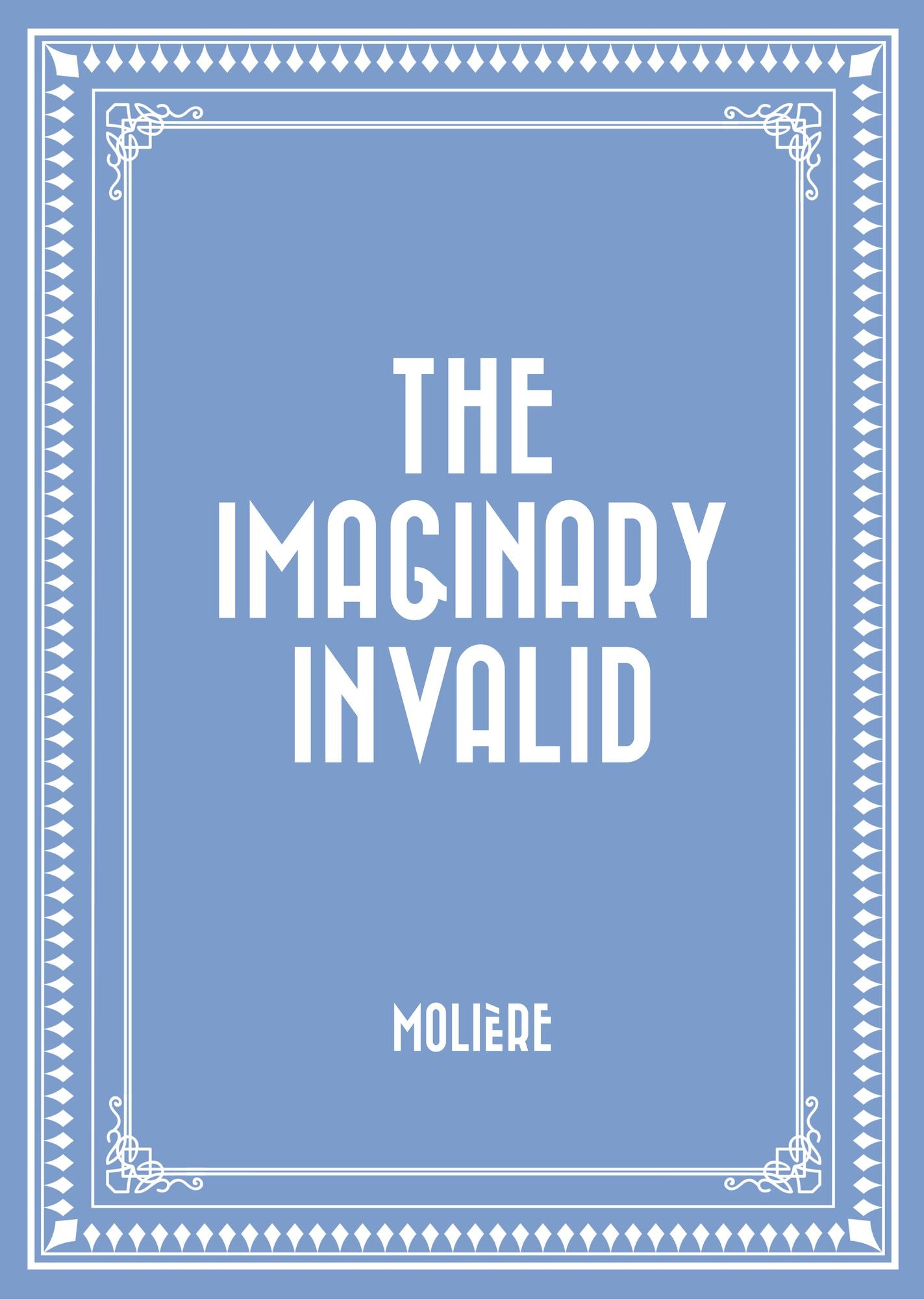 The Imaginary Invalid