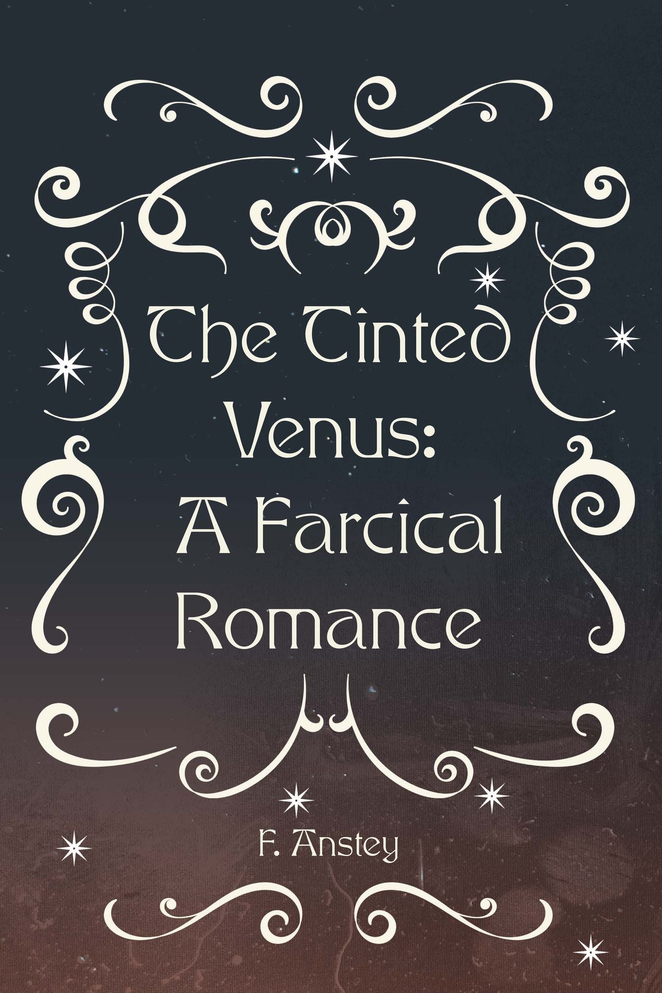 The Tinted Venus: A Farcical Romance